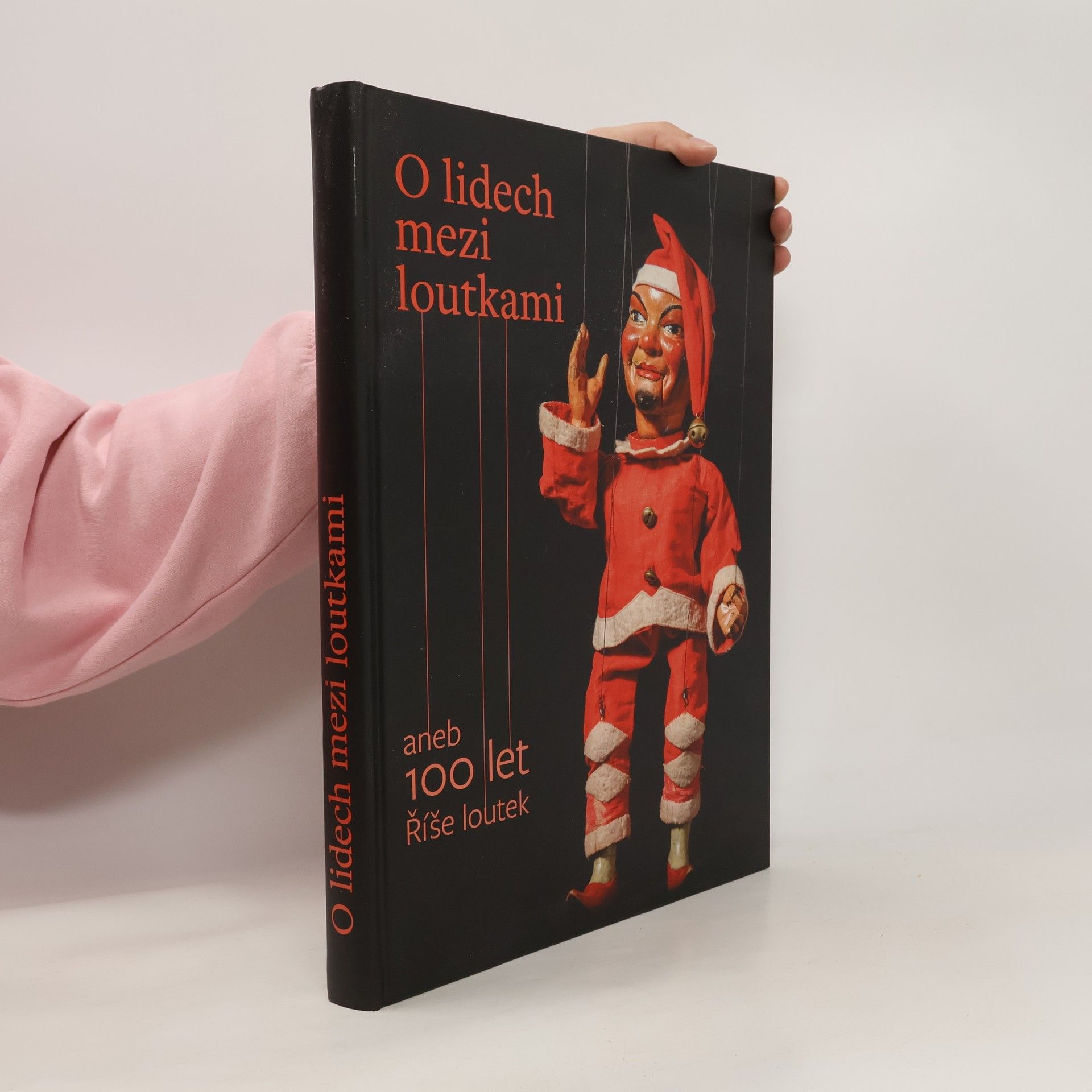 Lenka Rákosová O lidech mezi loutkami, aneb, 100 let Říše loutek