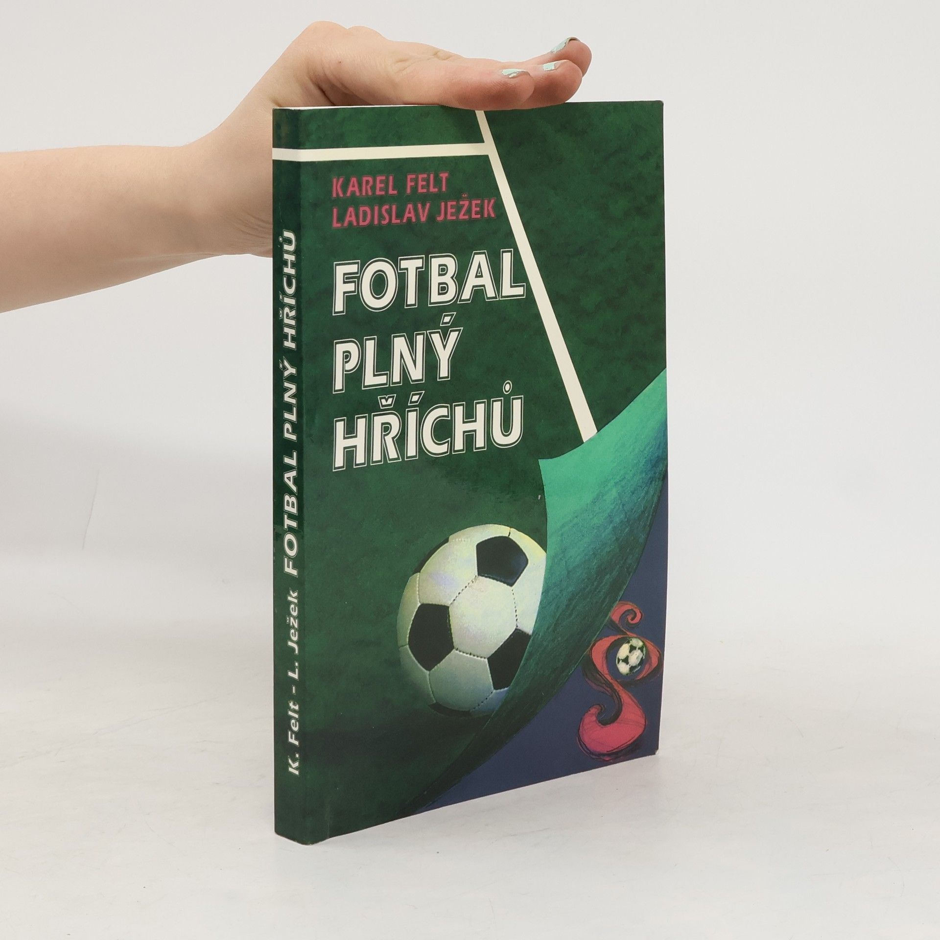 Karel Felt Fotbal plný hříchů