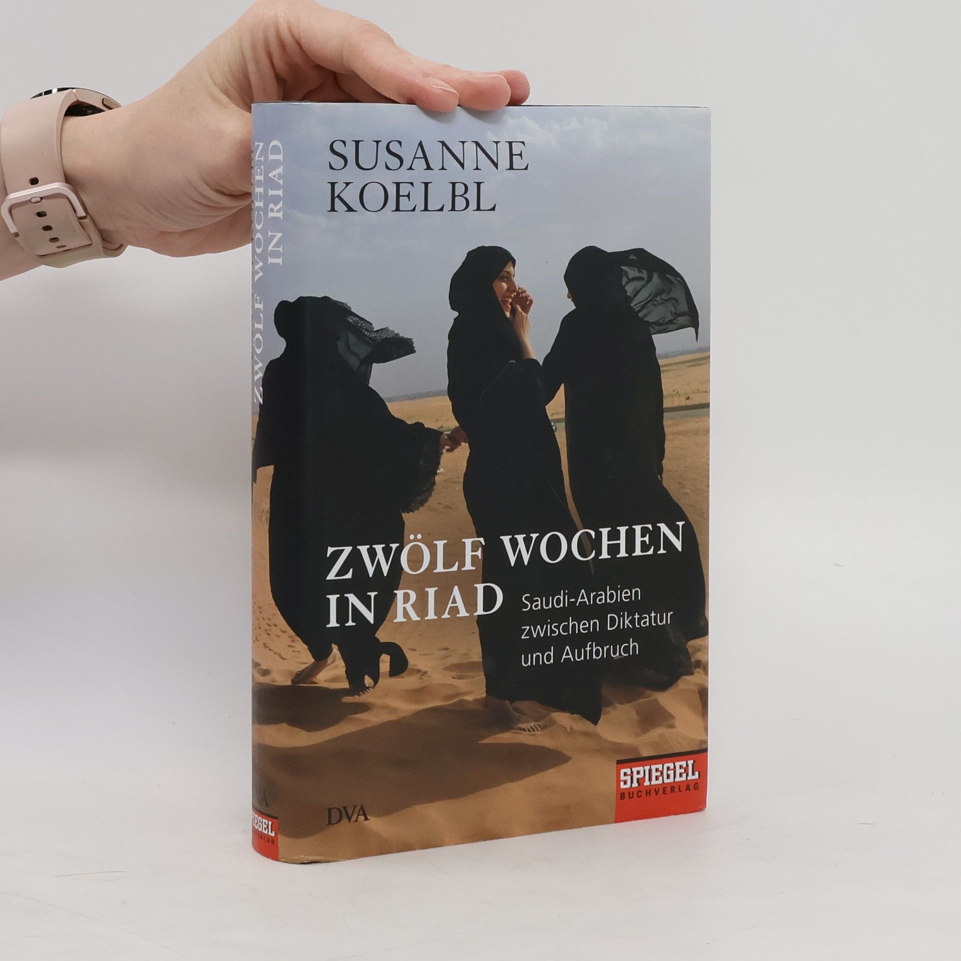 Susanne Koelbl Zwölf Wochen in Riad