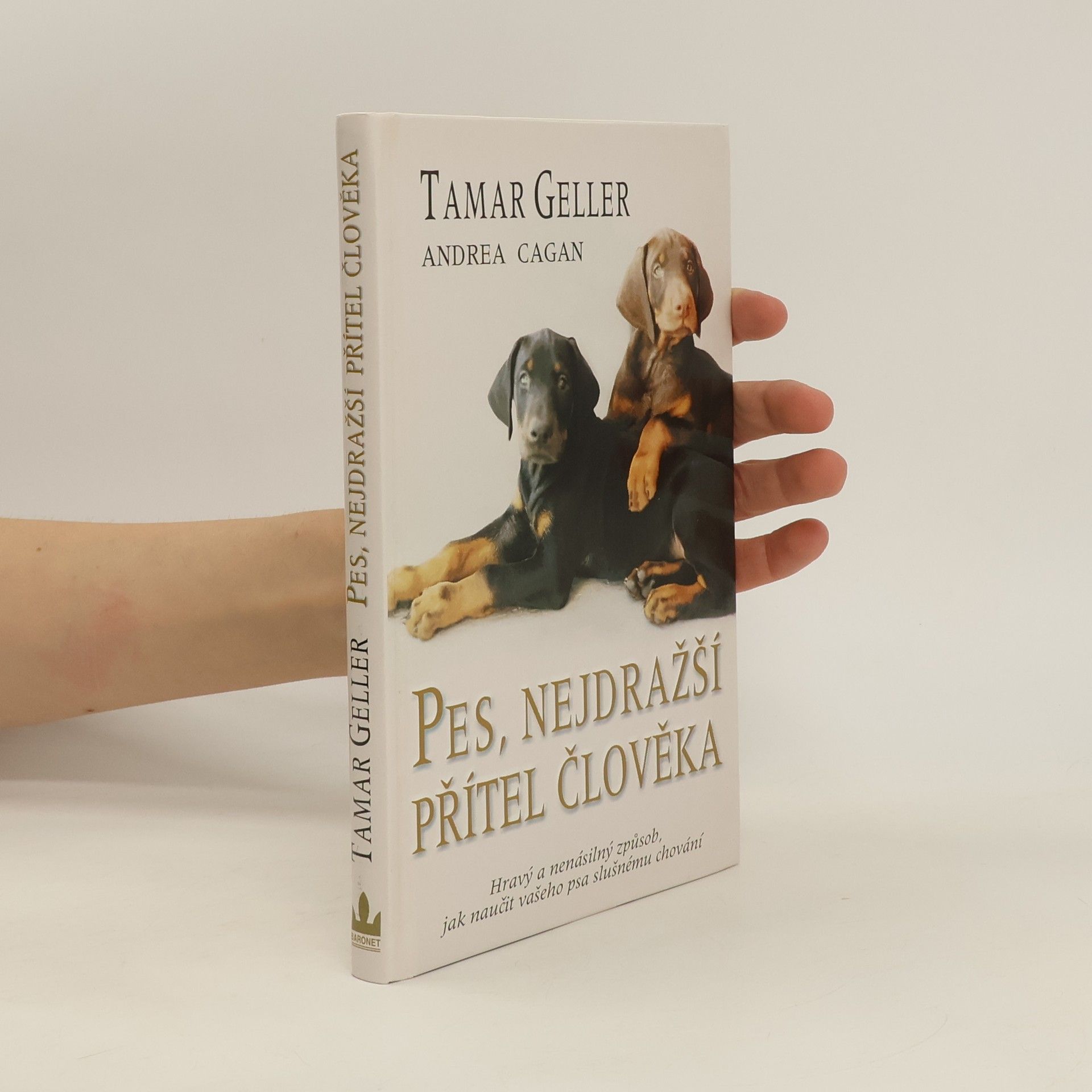 Tamar Geller Pes, nejdražší přítel člověka. Hravý a nenásilný způsob, jak naučit vašeho psa slušnému chování
