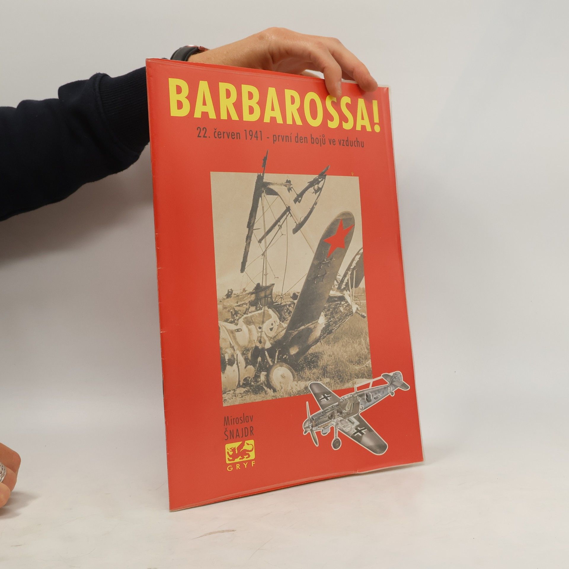 Miroslav Šnajdr Barbarossa! 22. červen 1941 - první den boje ve vzduchu