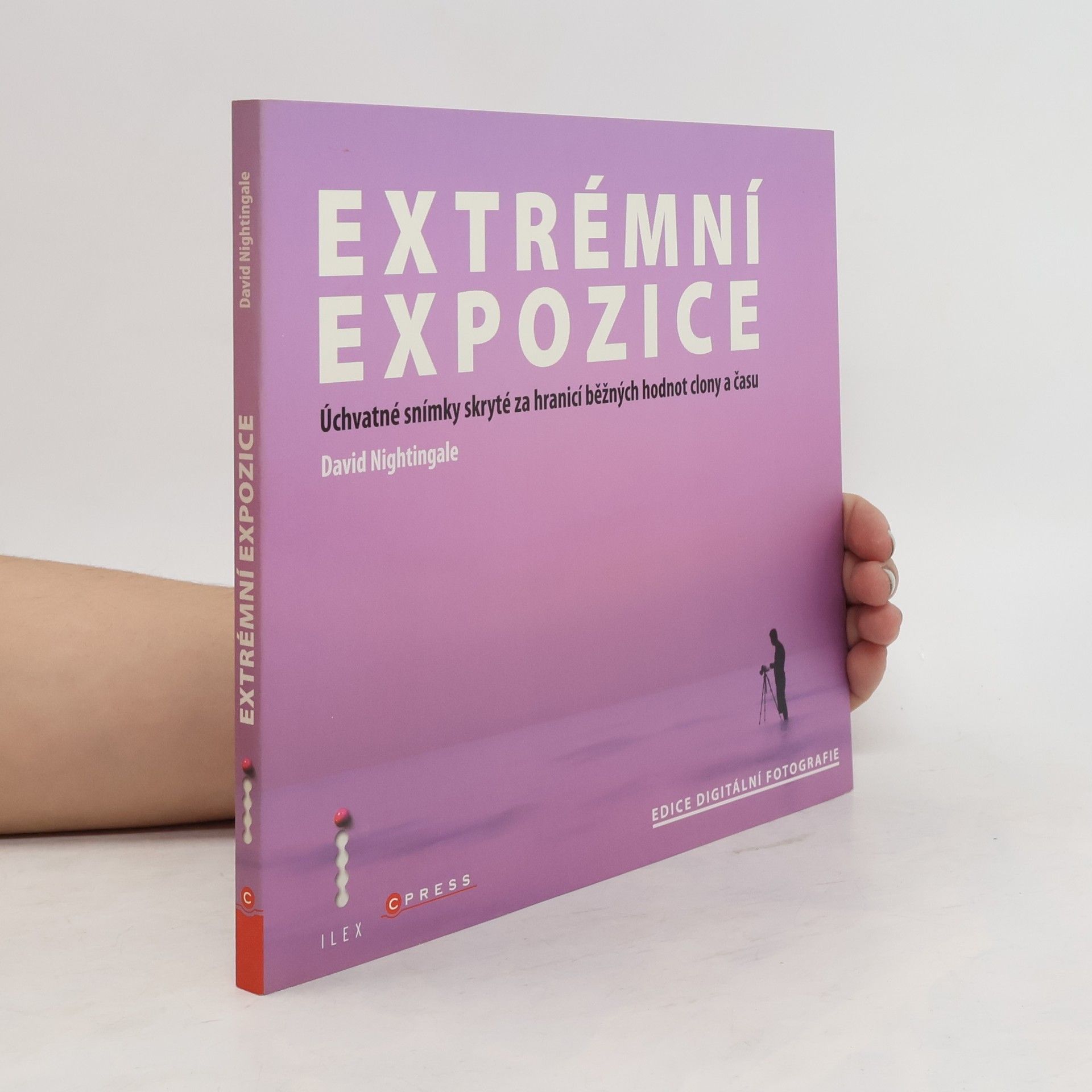 David Jonathan Nightingale Extrémní expozice. Úchvatné snímky skryté za hranicí běžných hodnot clony a času