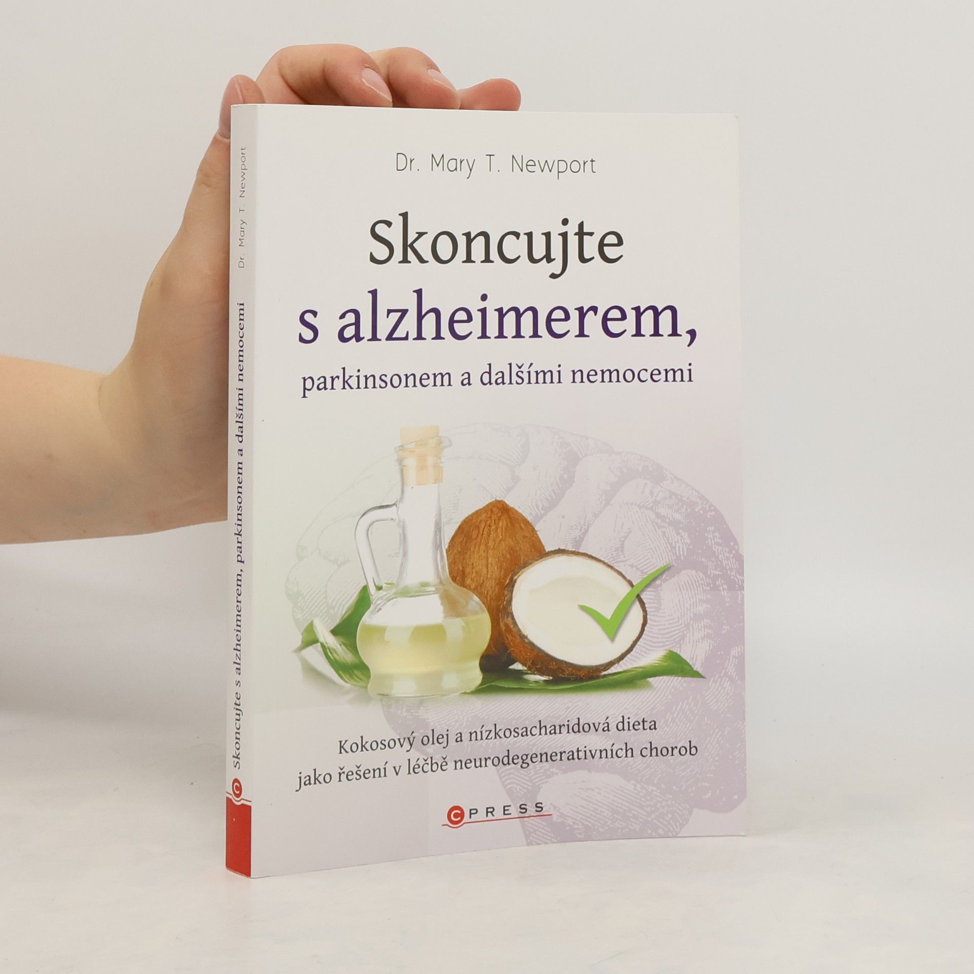 Mary T. Newport Skoncujte s Alzheimerem, Parkinsonem a dalšími nemocemi