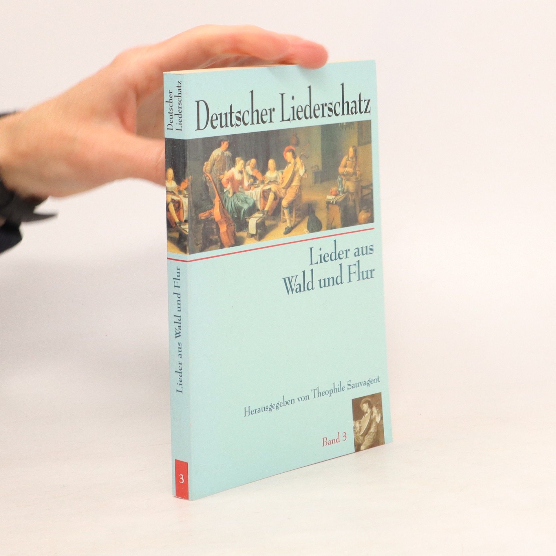 Theophile Sauvageot Deutscher Liederschatz. Lieder aus Wald und Flur (Band 3)