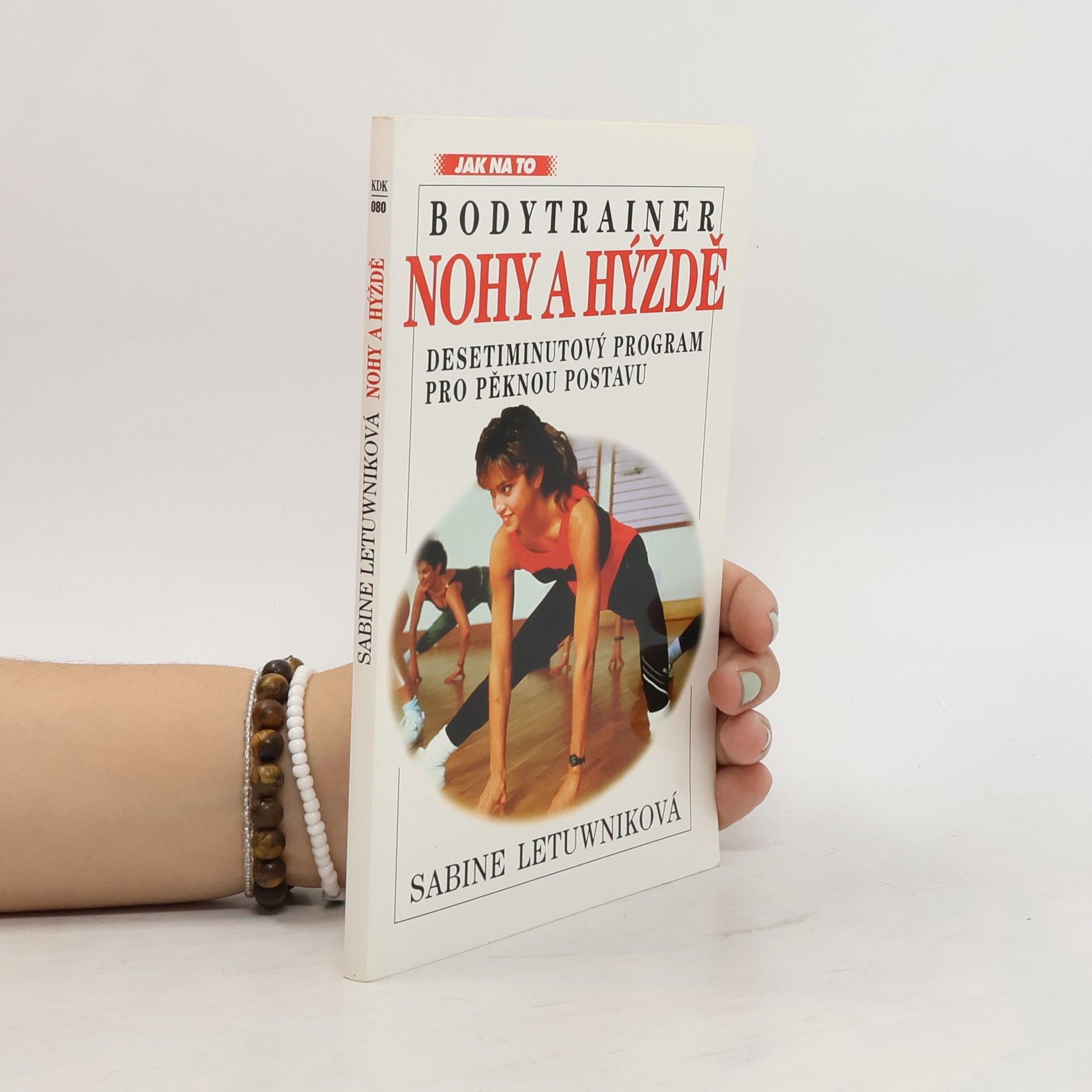 Sabine Letuwnik Nohy a hýždě : bodytrainer : desetiminutový program pro pěknou postavu