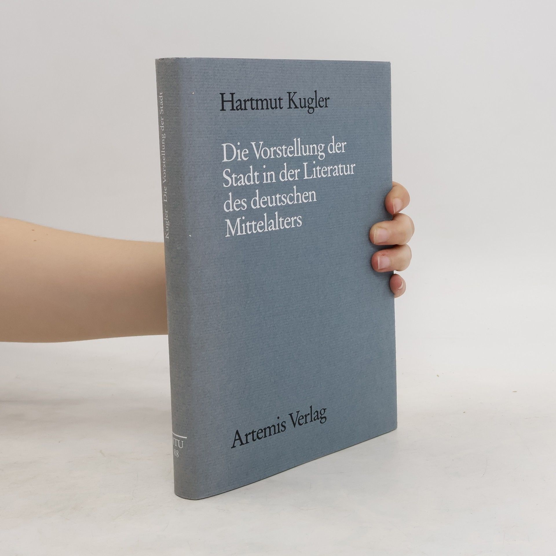 Hartmut Kugler Die Vorstellung der Stadt in der Literatur des deutschen Mittelalters