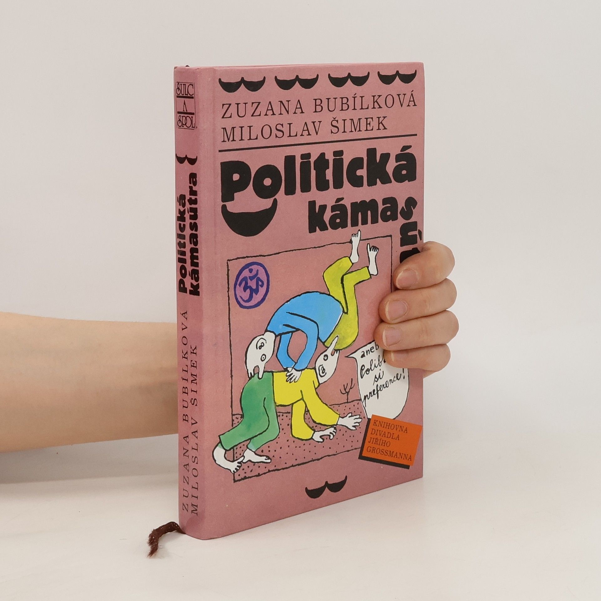 Zuzana Bubílková Politická kámasútra, aneb, Polibte si preference