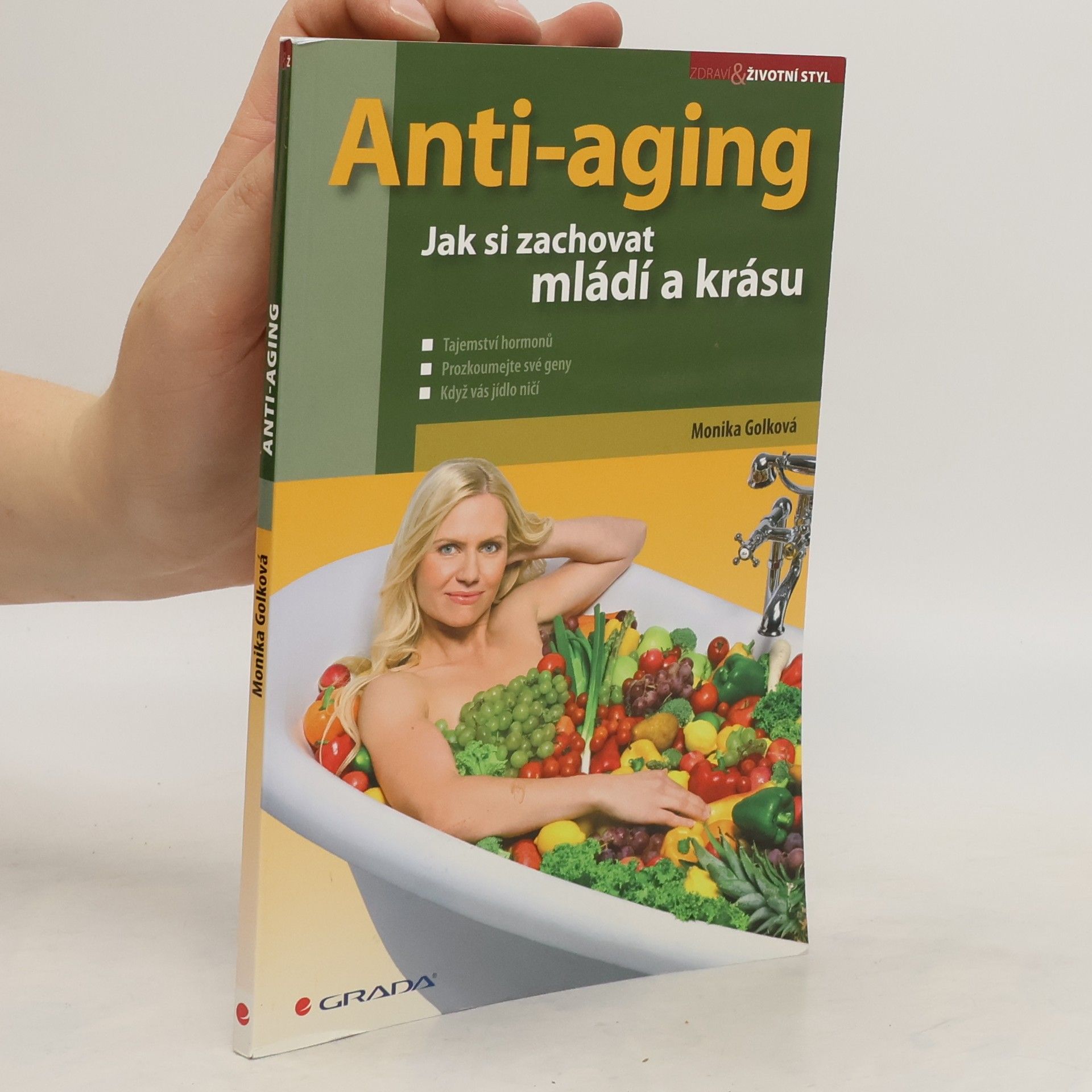 Monika Golková Anti-aging: Jak si zachovat zdraví a krásu