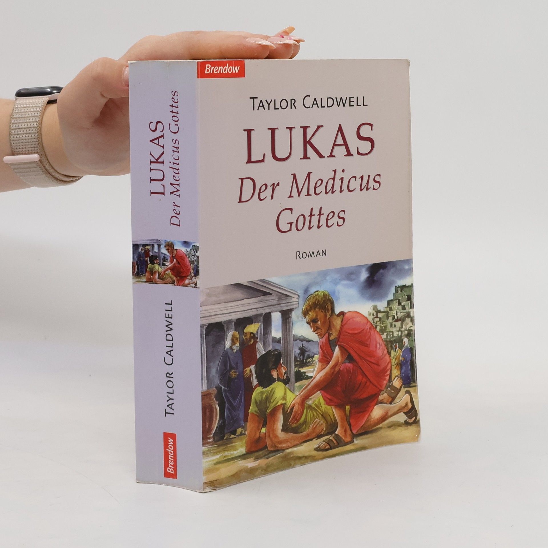 Taylor Caldwell Lukas - der Medicus Gottes