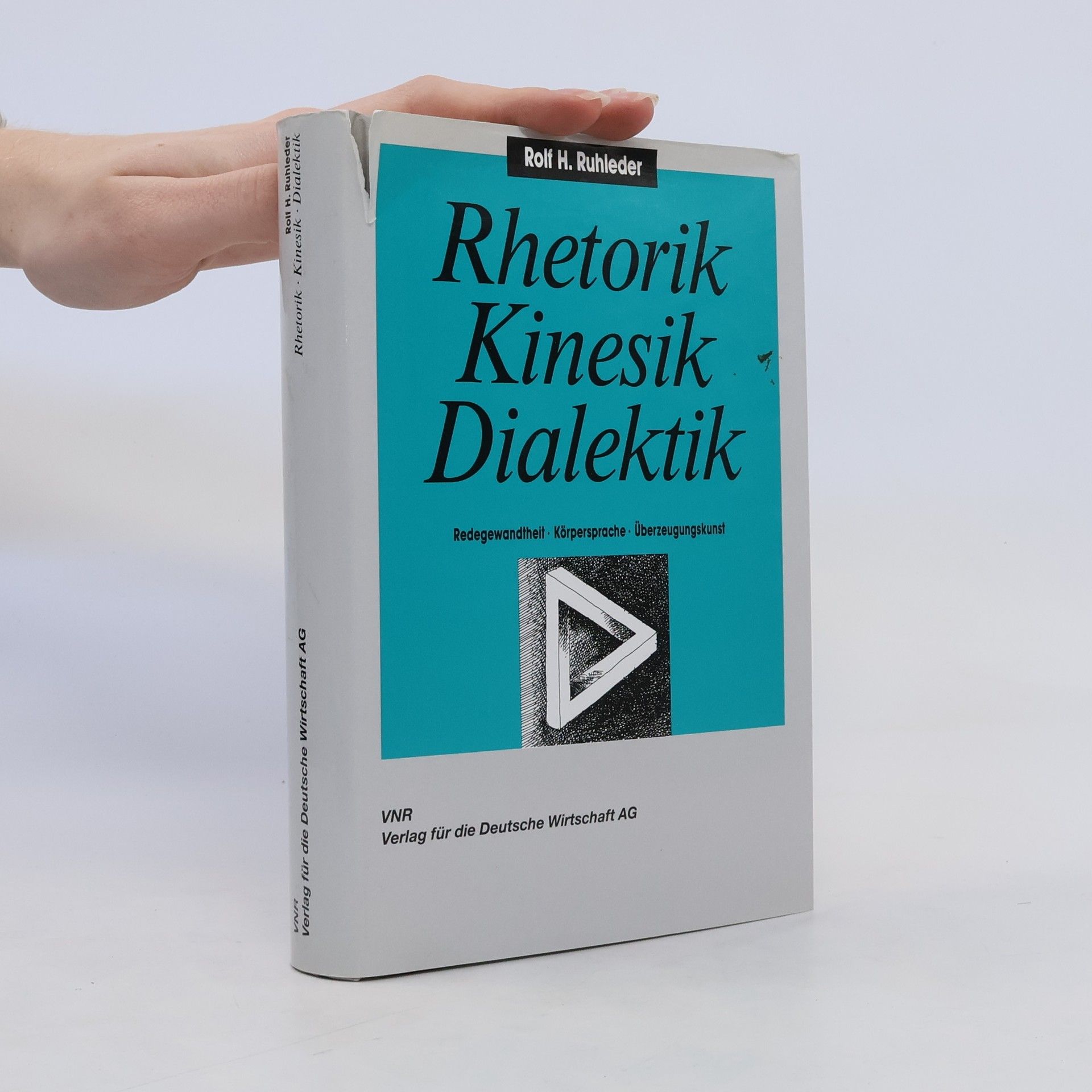Rolf H. Ruhleder Rhetorik. Kinesik. Dialektik