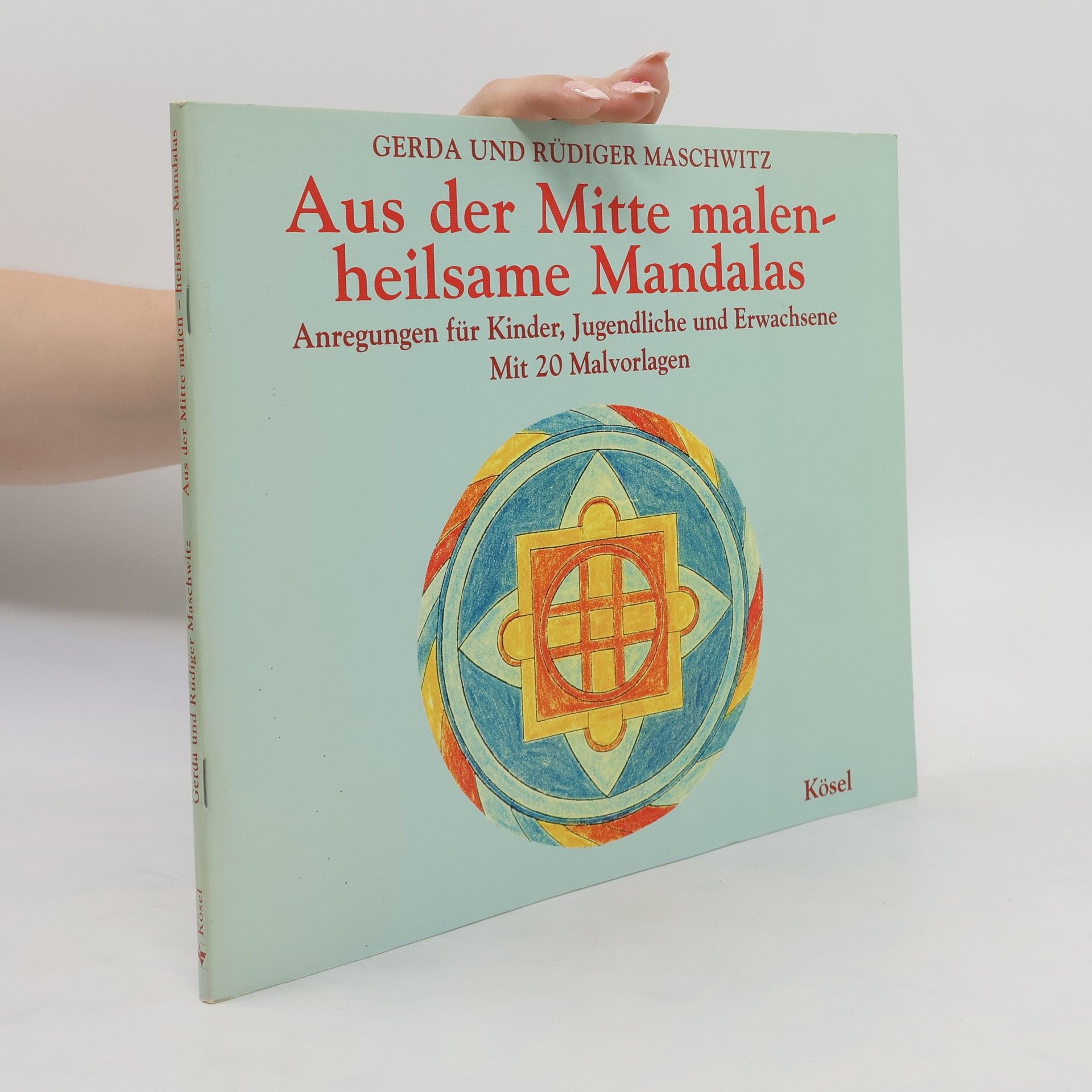 Gerda Maschwitz Aus der Mitte malen - heilsame Mandalas
