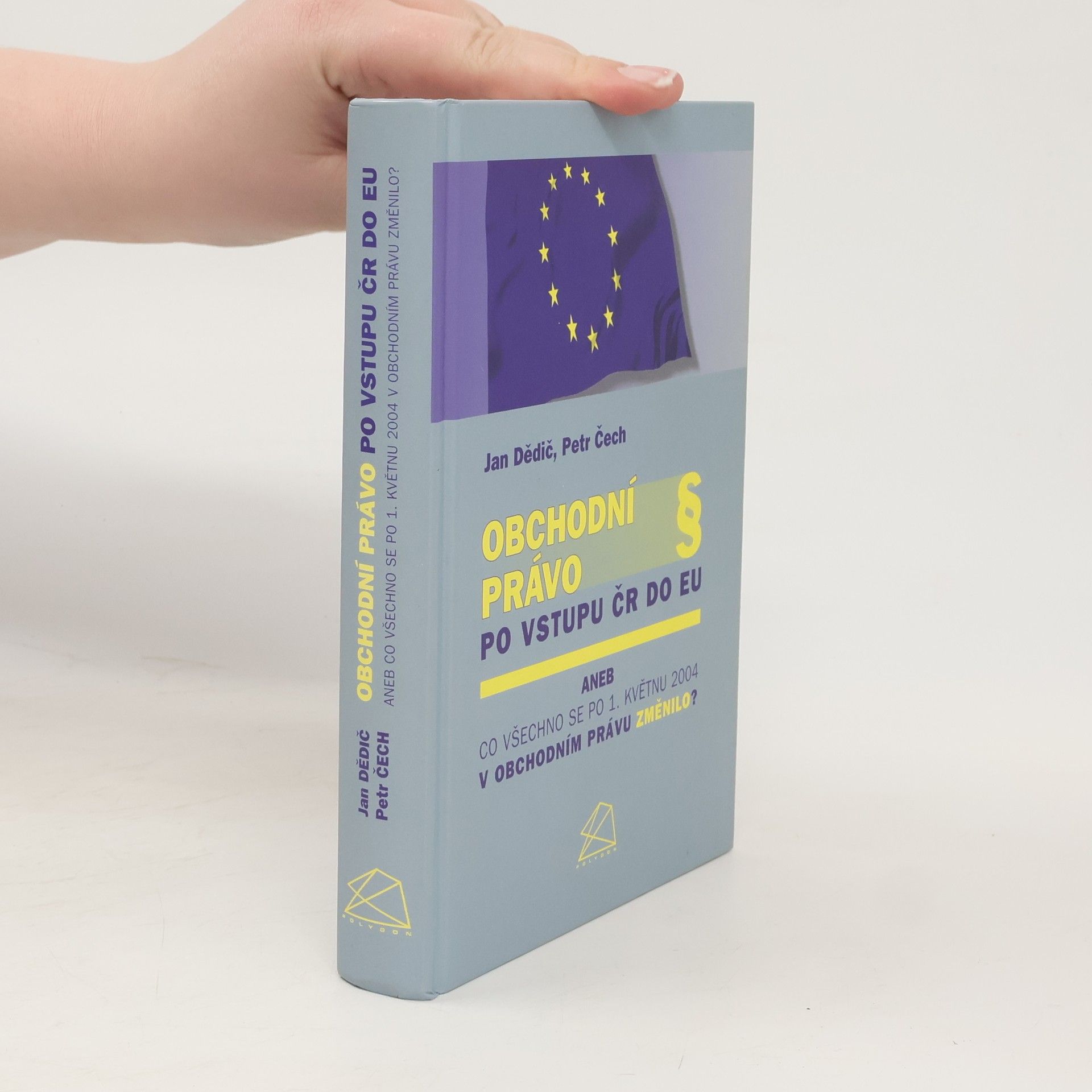 Jan Dědič Obchodní právo po vstupu ČR do EU, aneb, Co všechno se po 1. květnu 2004 v obchodním právu změnilo?