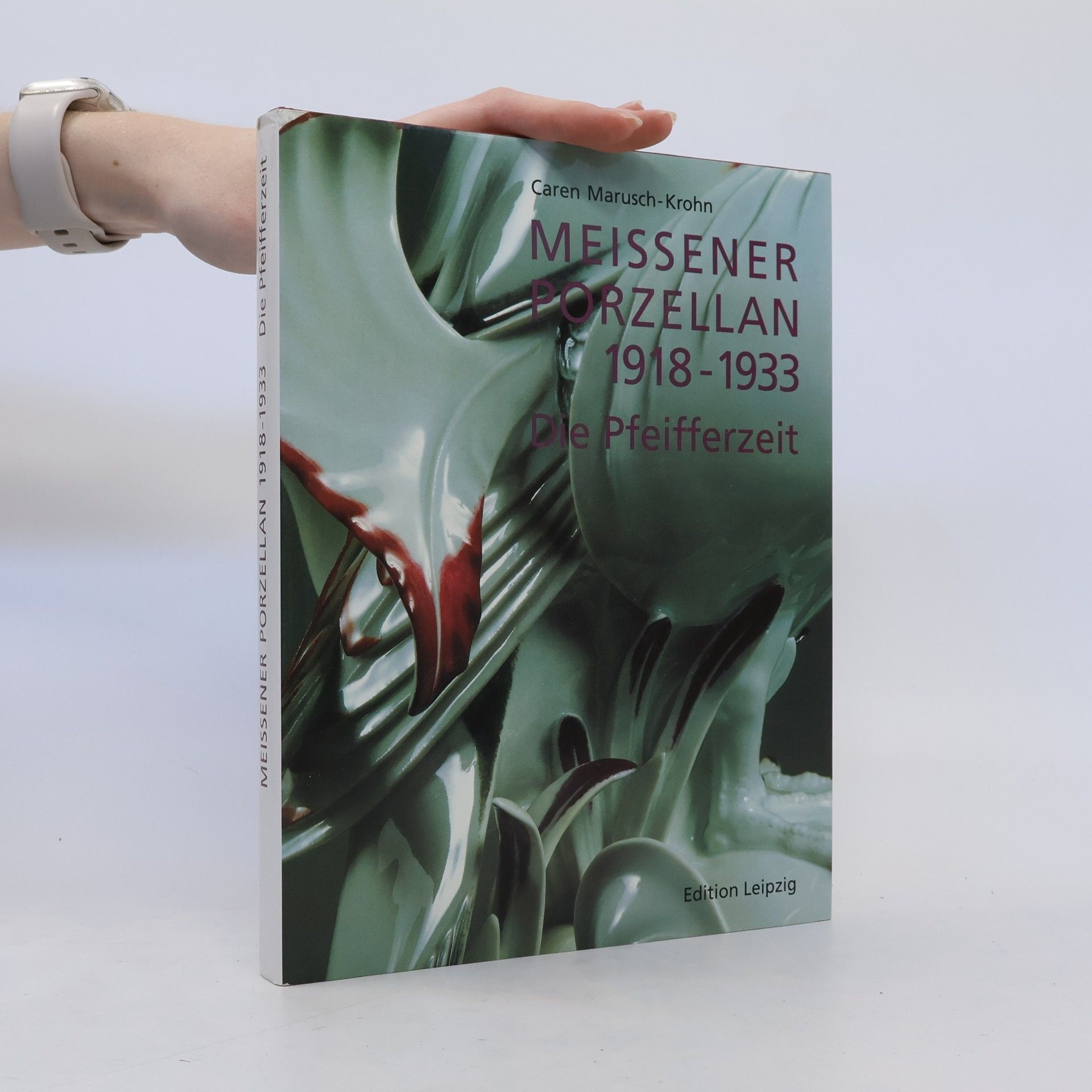 Caren Marusch-Krohn Meissener Porzellan 1918 - 1933