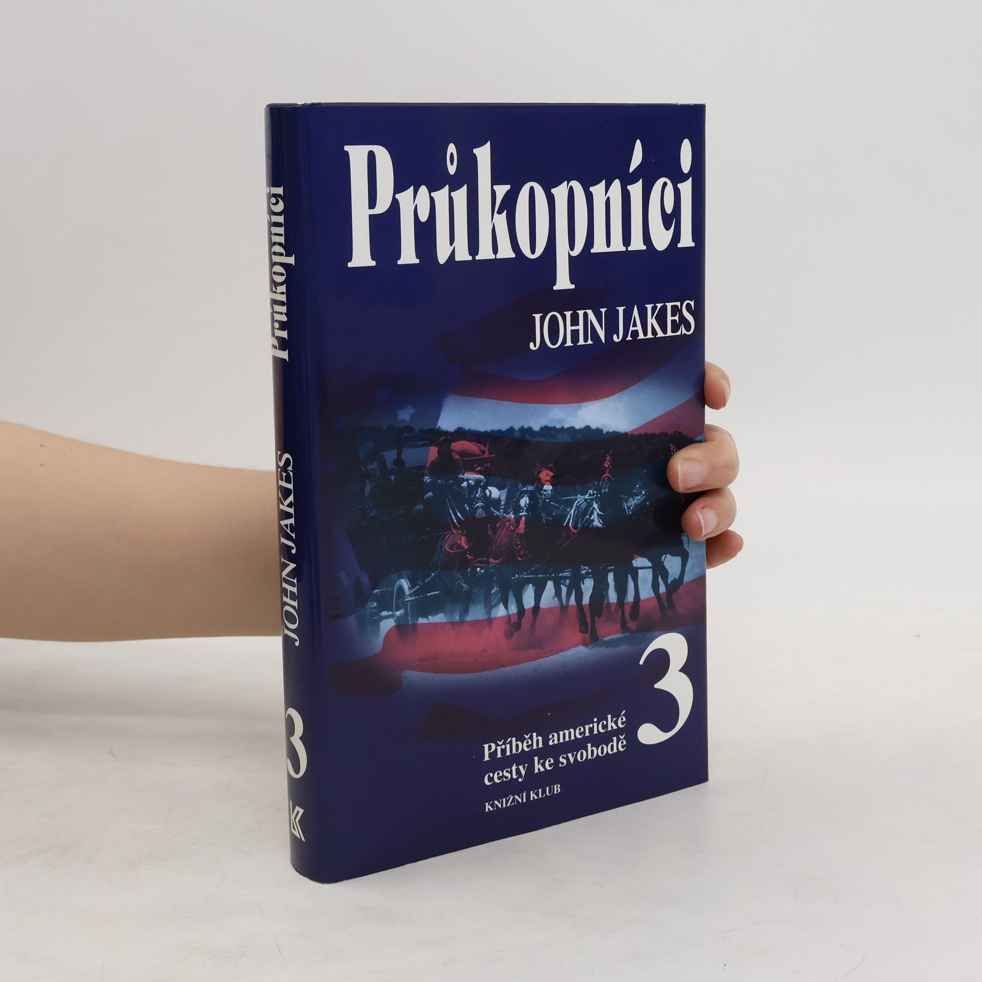 John Jakes Příběh americké cesty ke svobodě. 3, Průkopníci (3. díl)