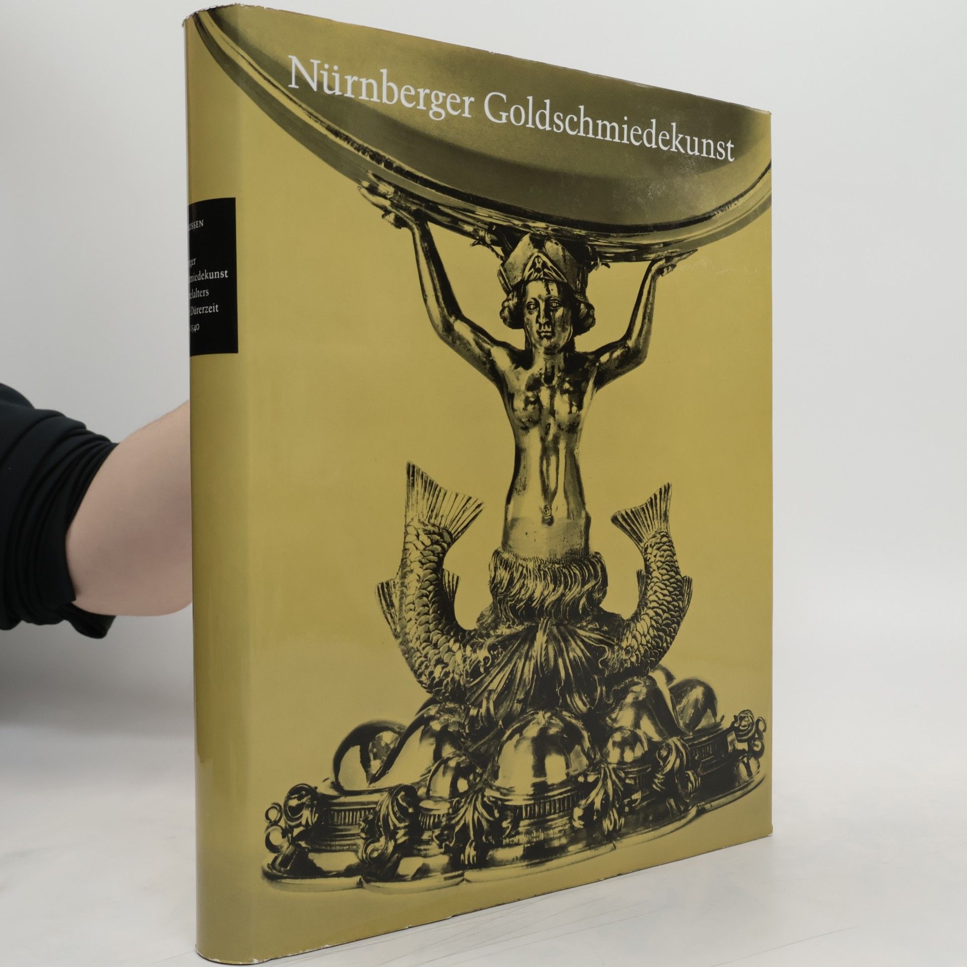Heinrich Kohlhaussen Nürnberger Goldschmiedekunst des Mittelalters und der Dürerzeit 1240 bis 1540