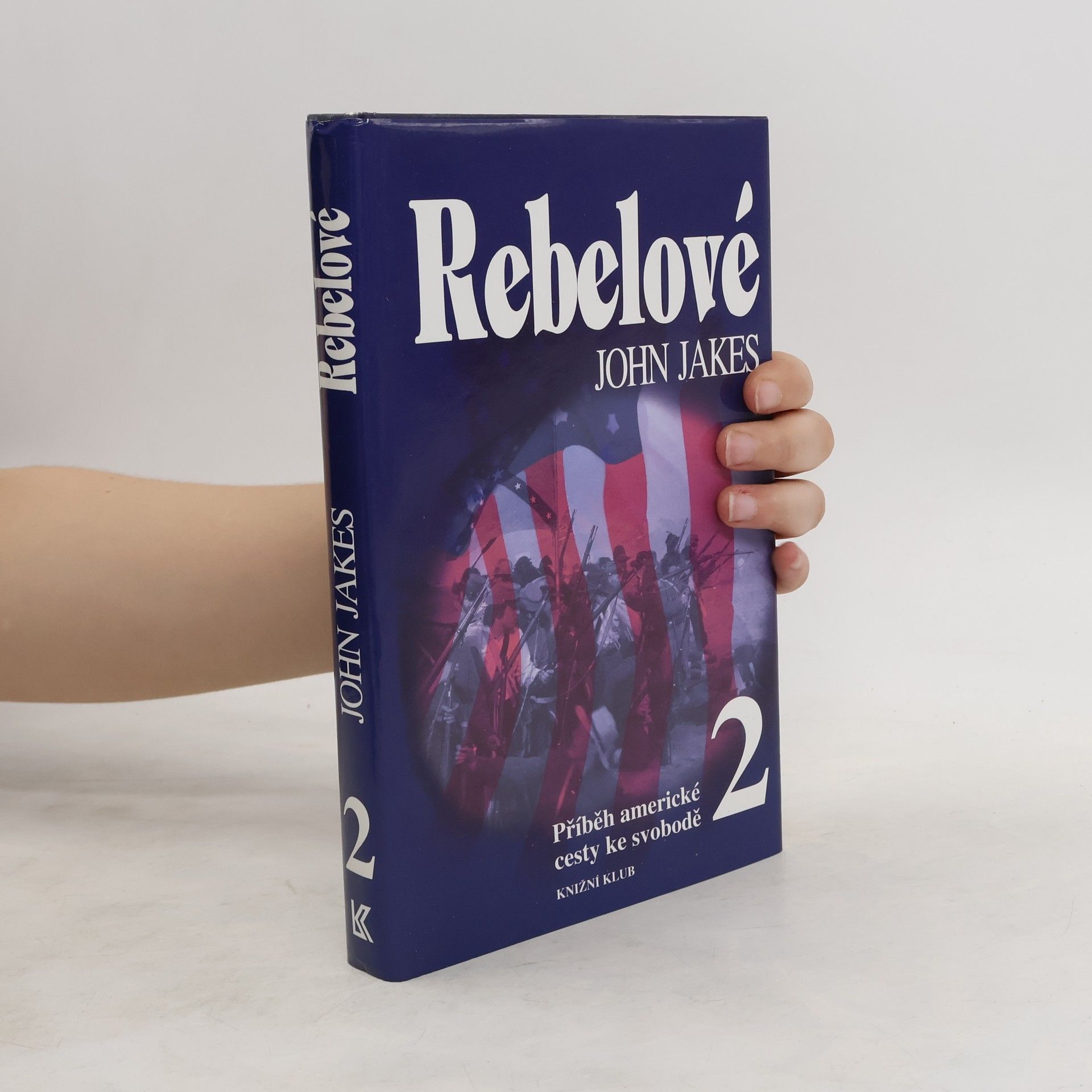 John Jakes Příběh americké cesty ke svobodě. 2, Rebelové