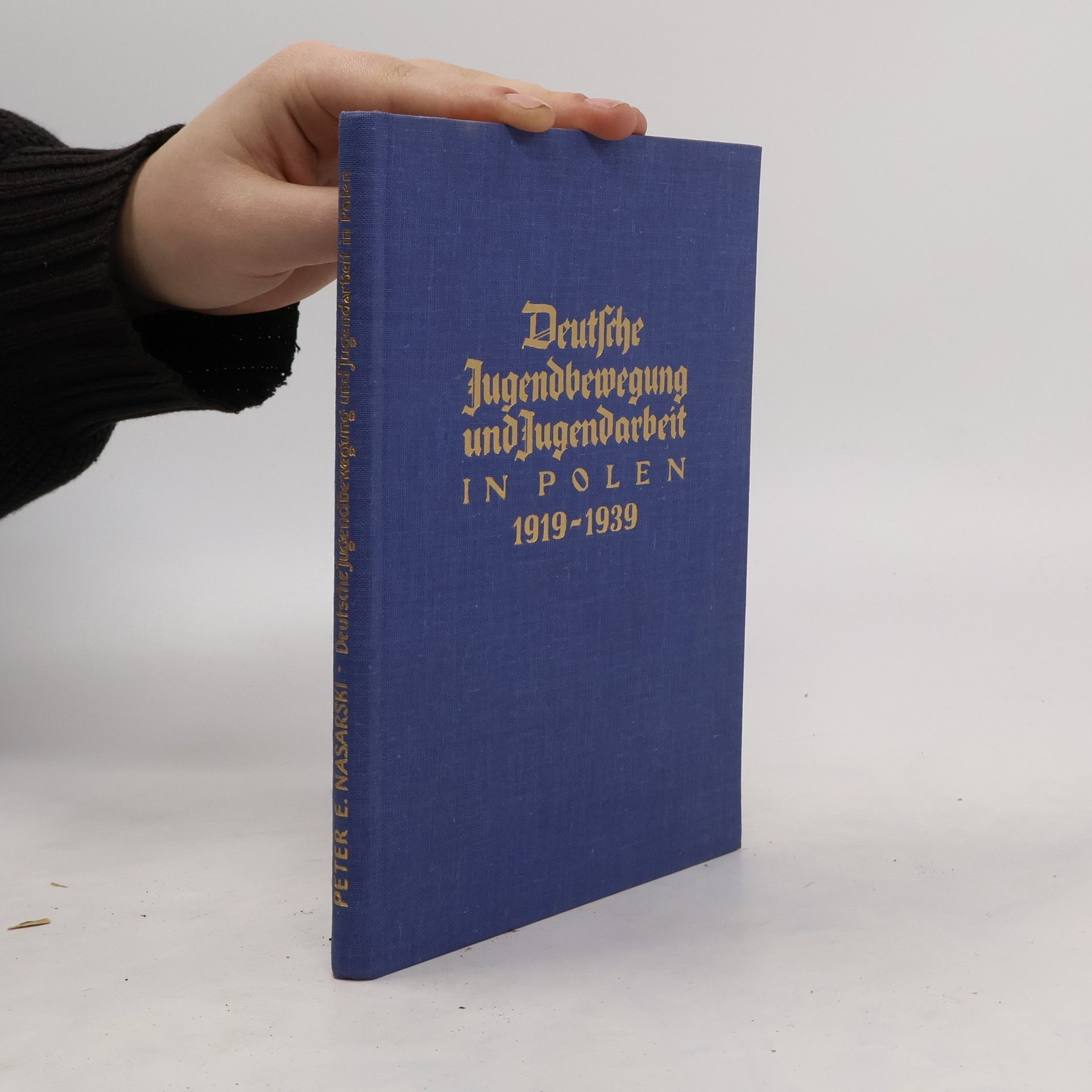 Peter E. Nasarski Deutsche Jugendbewegung und Jugendarbeit in Polen, 1919-1939