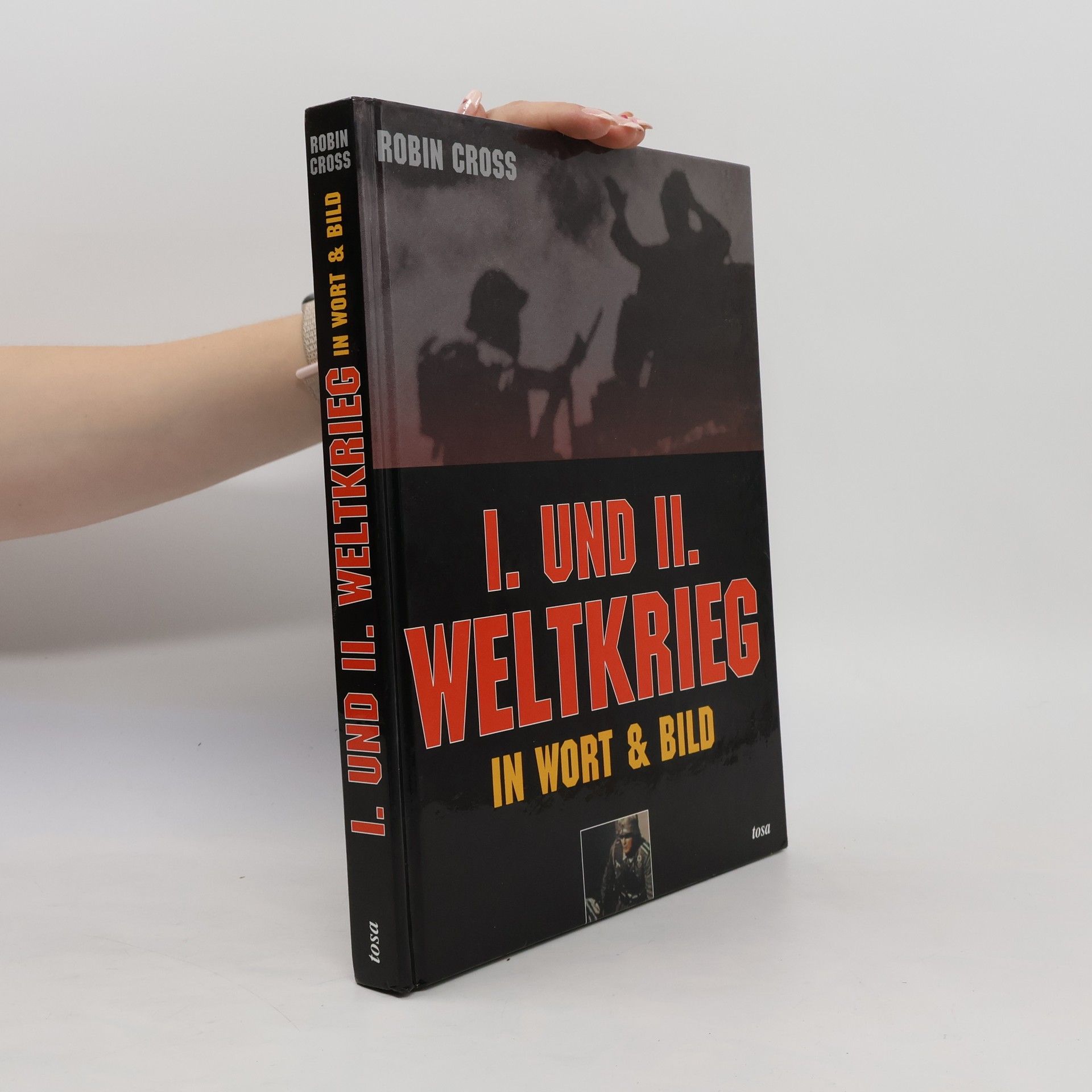 Robin Cross I. und II. Weltkrieg in Wort und Bild