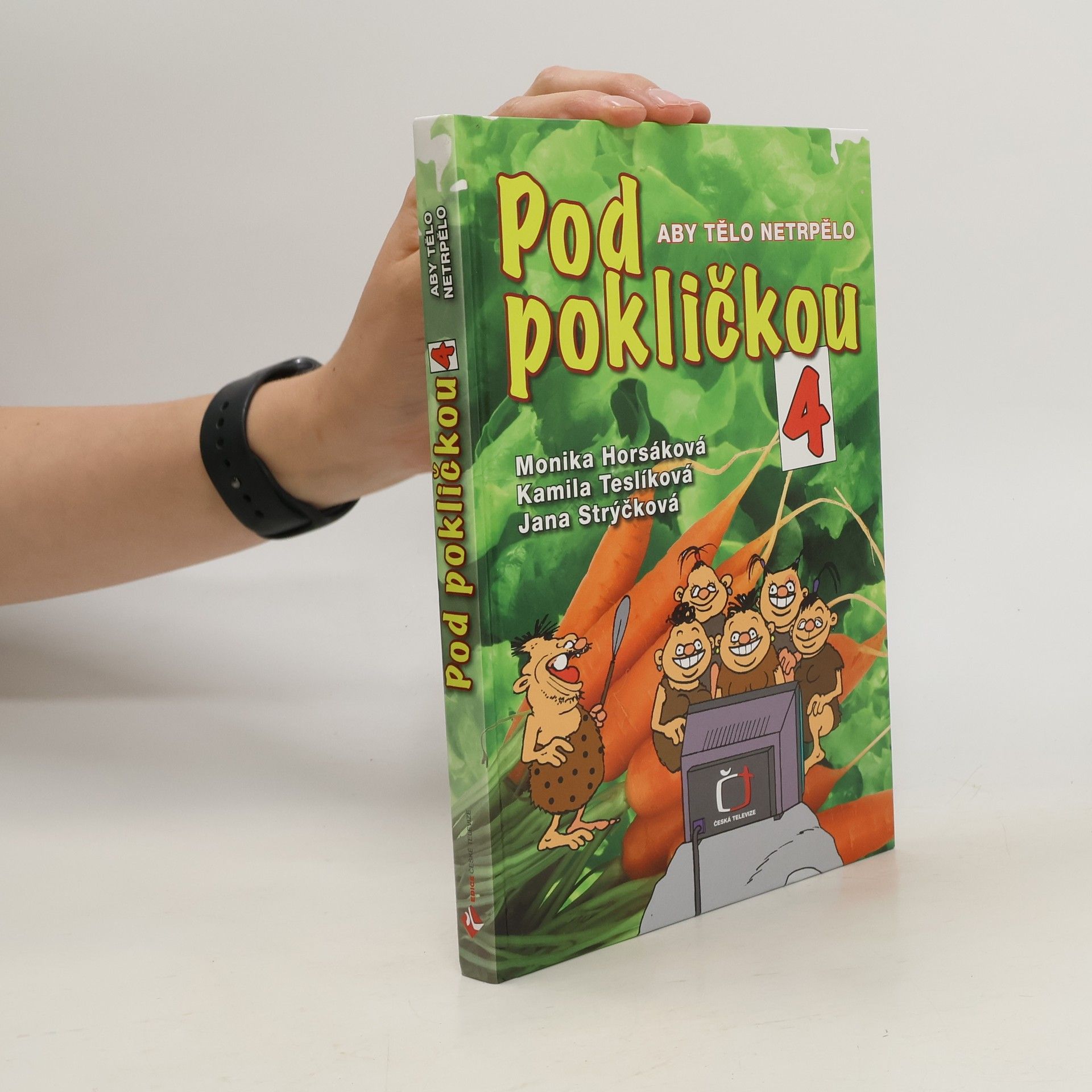Monika Horsáková Pod pokličkou 4 : aby tělo netrpělo