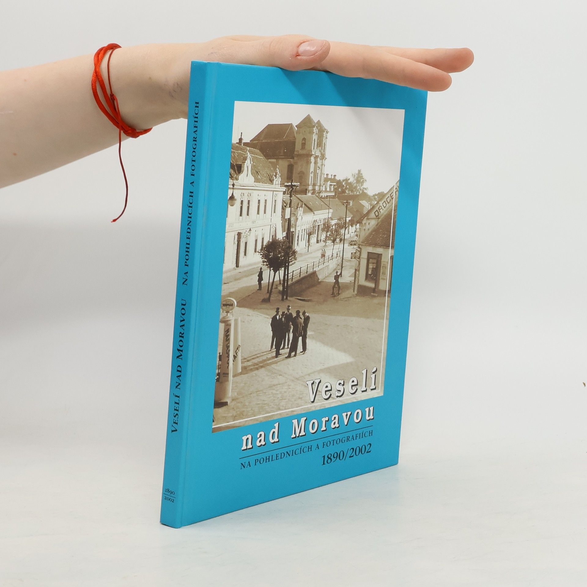 Kolektiv autorů Veselí nad Moravou na pohlednicích a fotografiích : 1890-2002