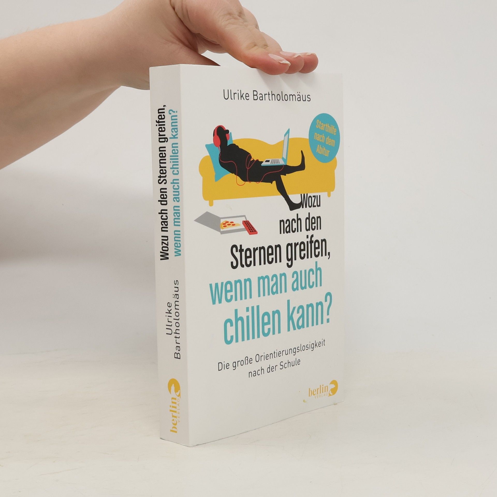 Ulrike Bartholomäus Wozu nach den Sternen greifen, wenn man auch chillen kann?