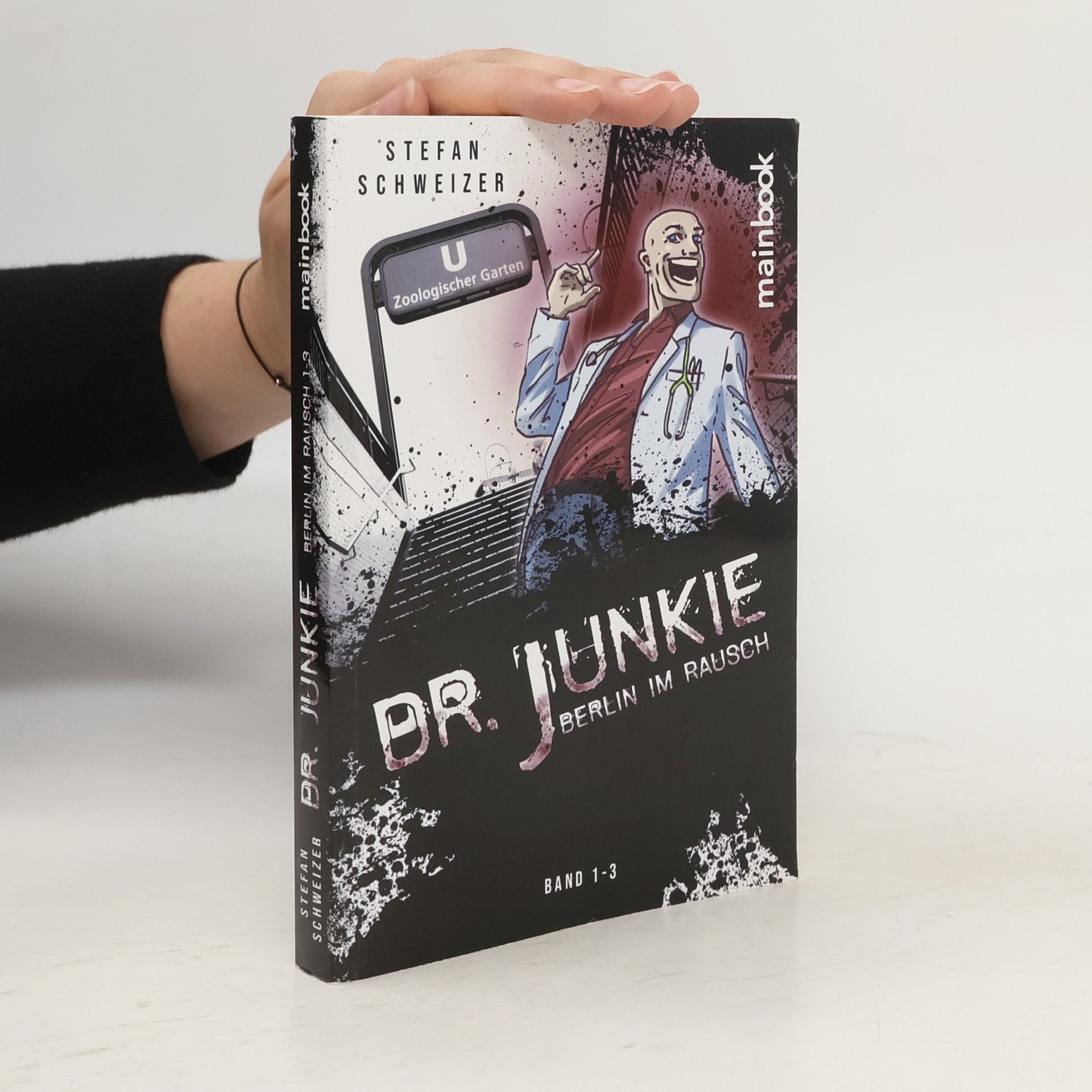 Stefan Schweizer Dr. Junkie - Berlin im Rausch