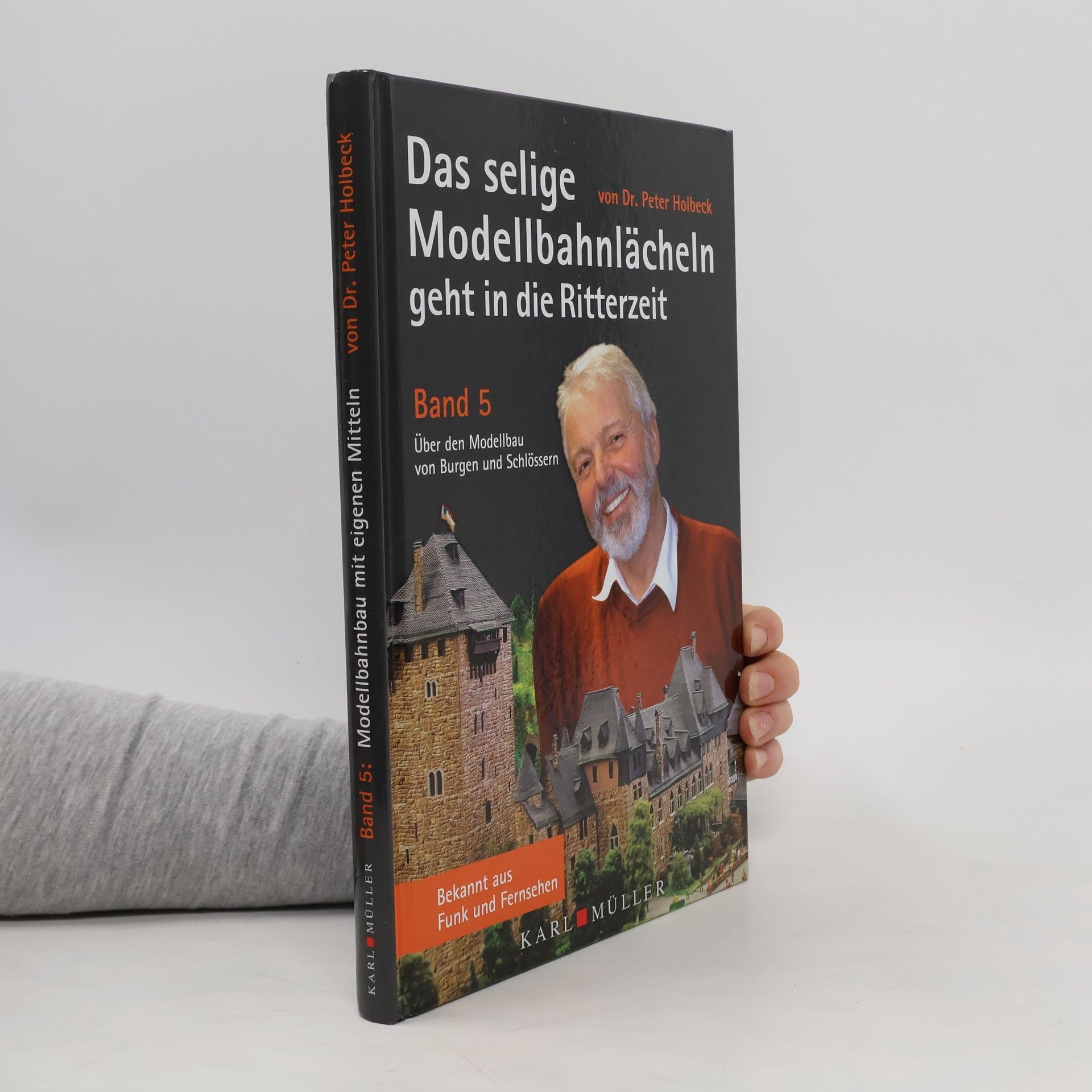 Peter Holbeck Das selige Modellbahnlächeln geht in die Ritterzeit