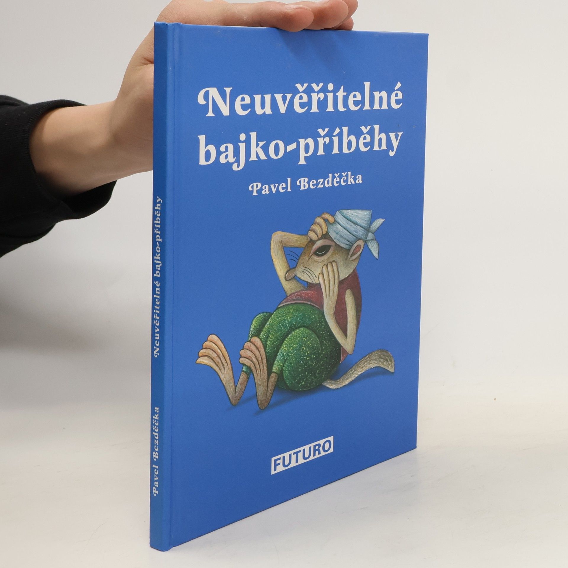 Pavel Bezděčka Neuvěřitelné bajko-příběhy