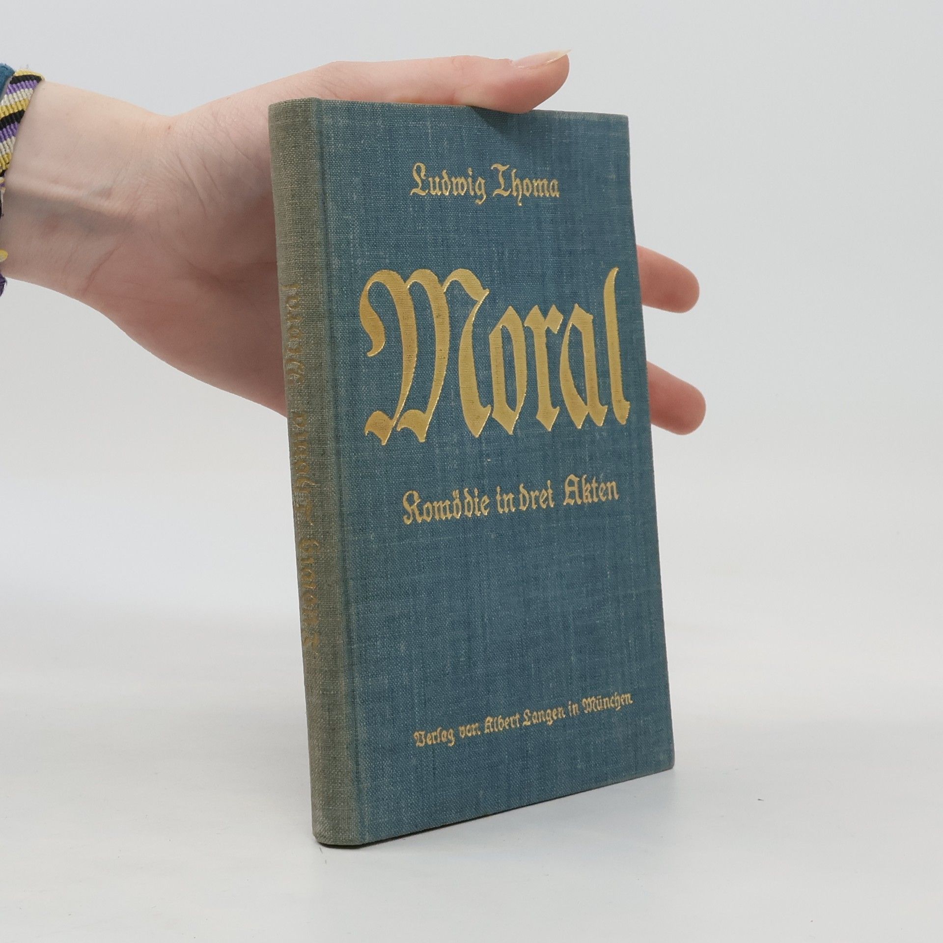 Ludwig Thoma Moral.  Komödie in drei Akten