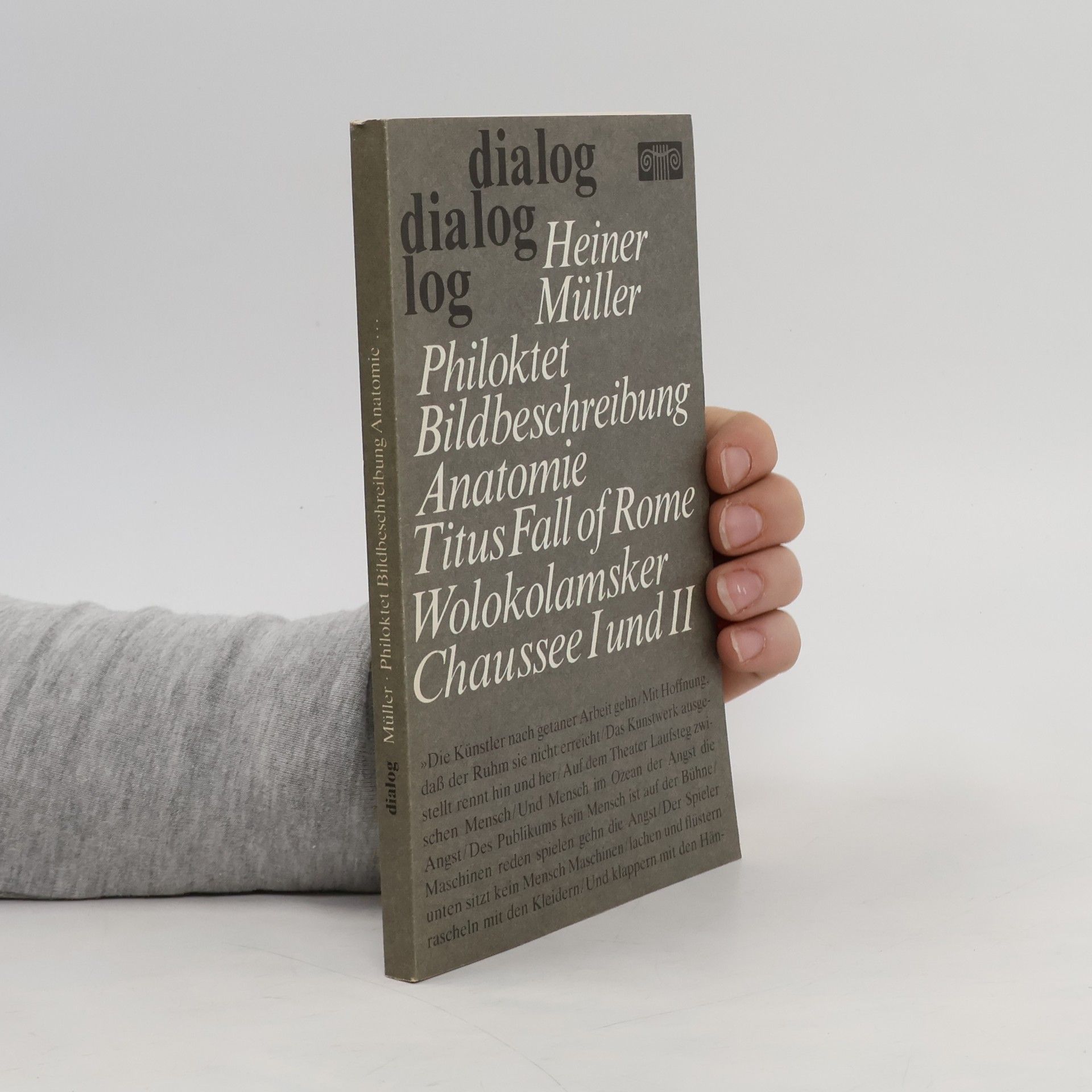 Heiner Müller Philoktet ; Bildbeschreibung ; Anatomie Titus Fall of Rome Ein Shakespearekommentar ; Wolokolamsker Chausee I ; Wolokolamsker Chausee II: Wald bei Moskau