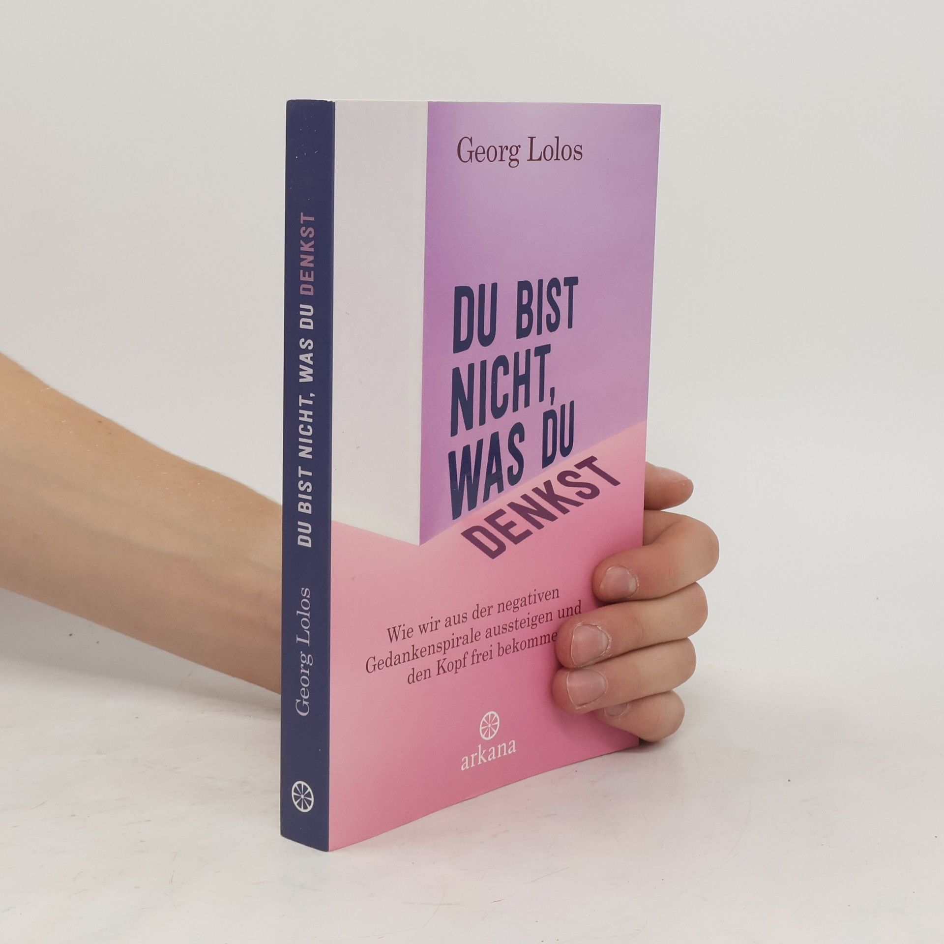 Georg Lolos Du bist nicht, was du denkst