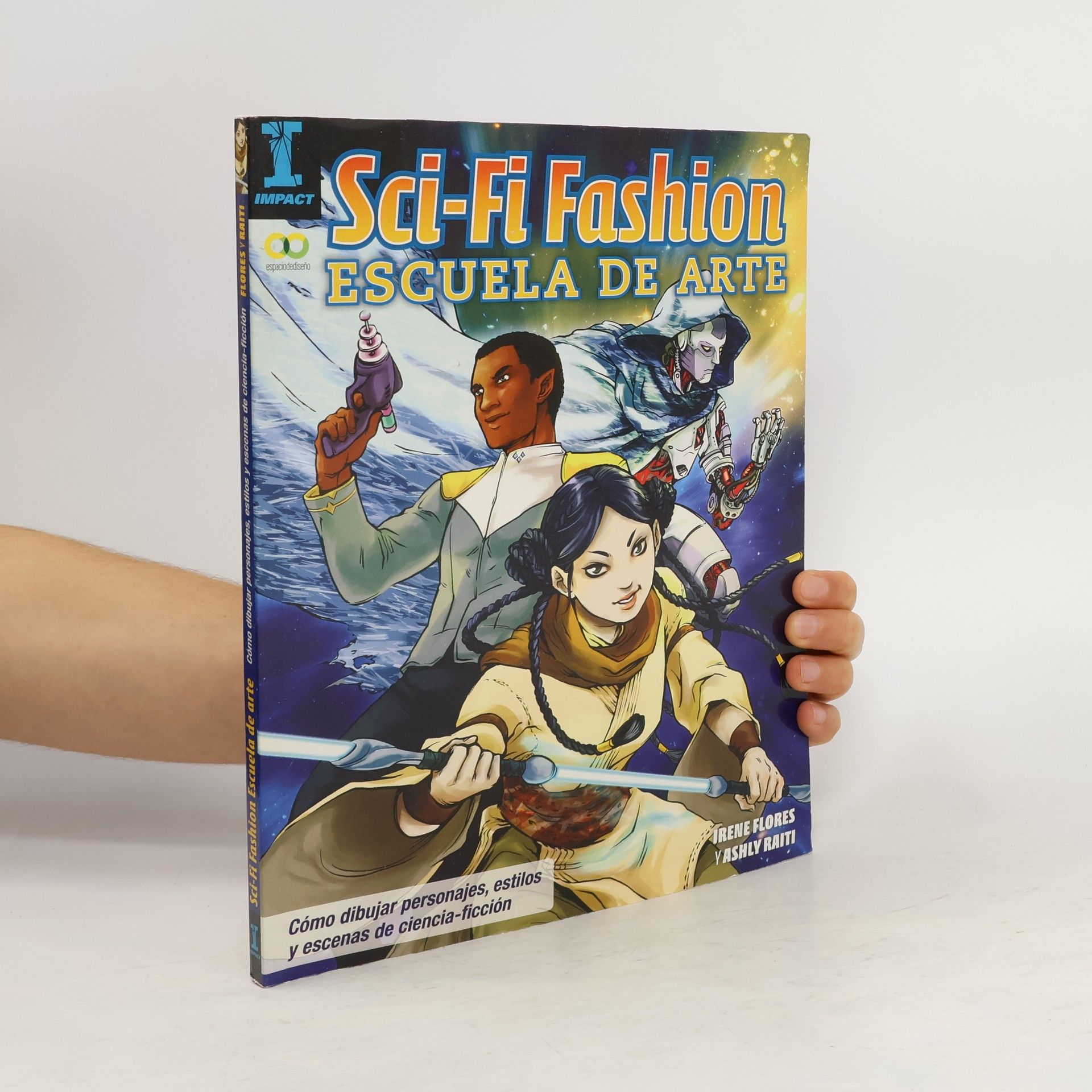 Irene Flores Sci-fi Fashion : escuela de arte : aprende a dibujar personajes y escenas de ciencia ficción