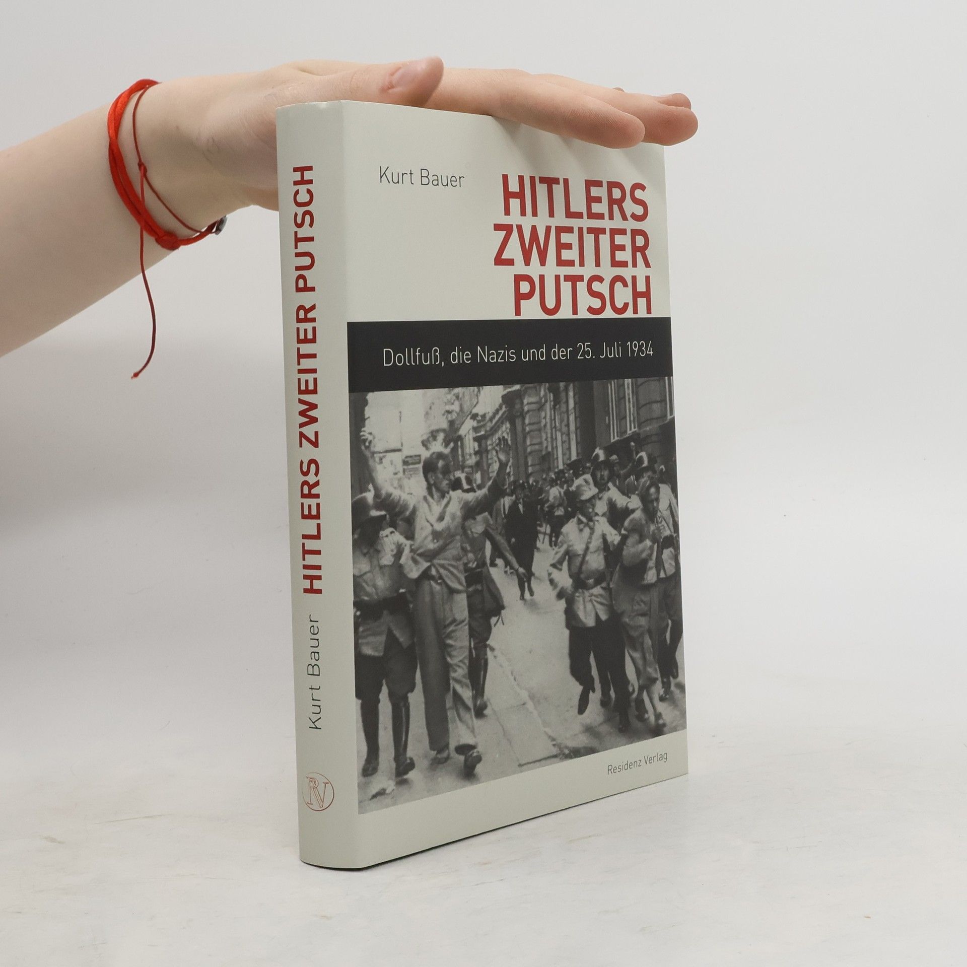 Kurt Bauer Hitlers zweiter Putsch