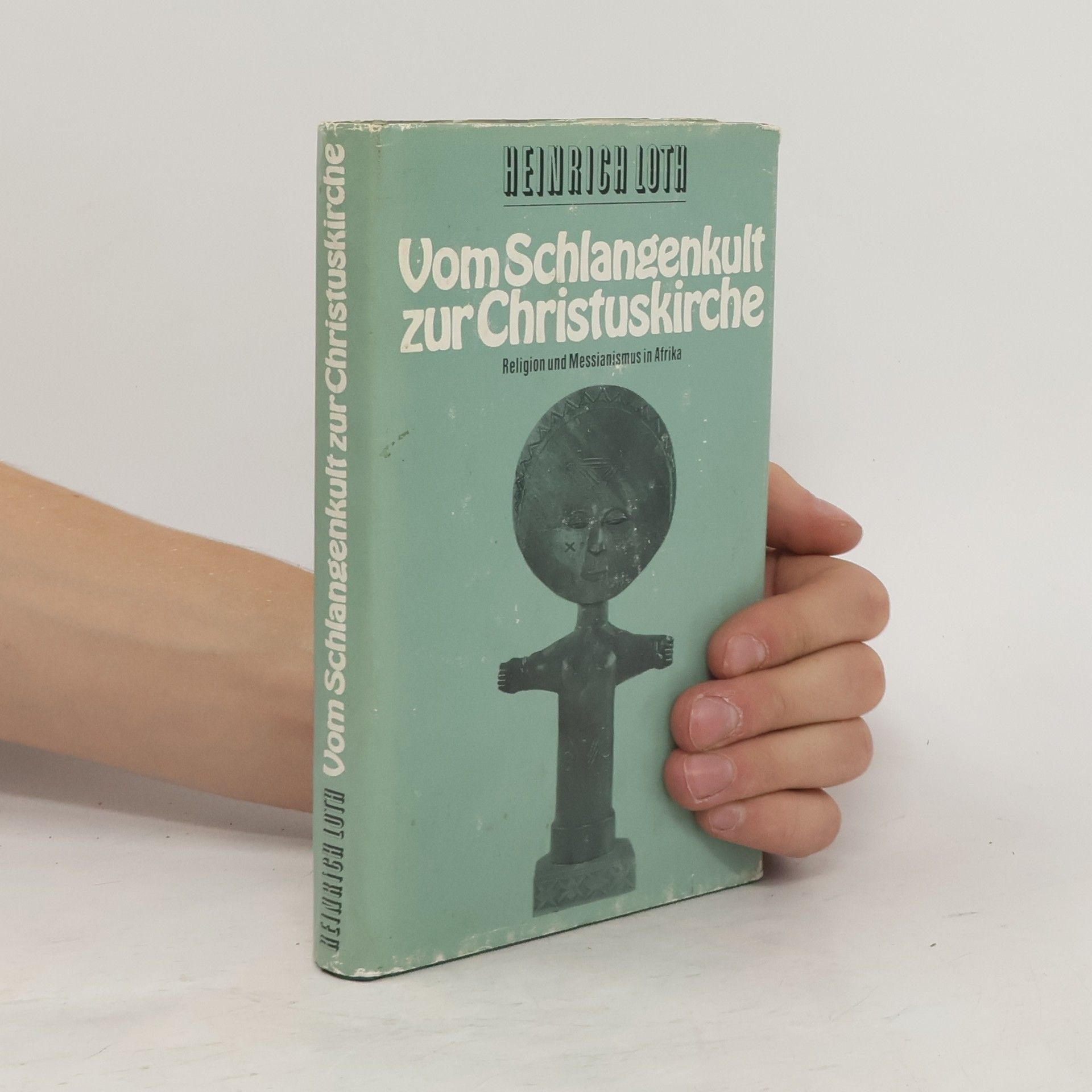 Heinrich Loth Vom Schlangenkult zur Christuskirche