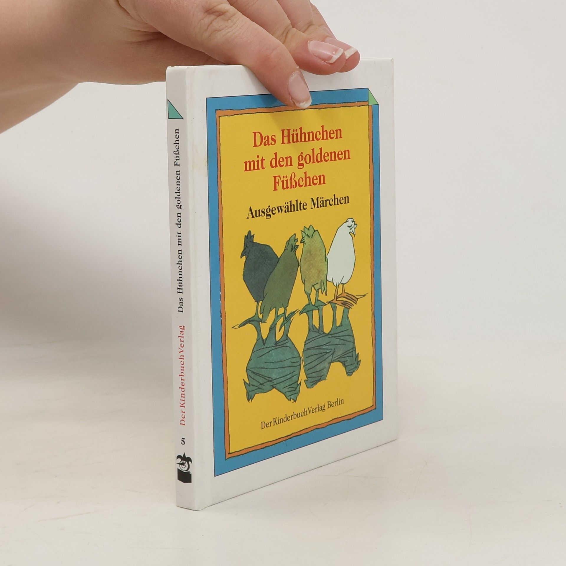 Anneliese Kocialek Das Hühnchen mit den goldenen Füßchen