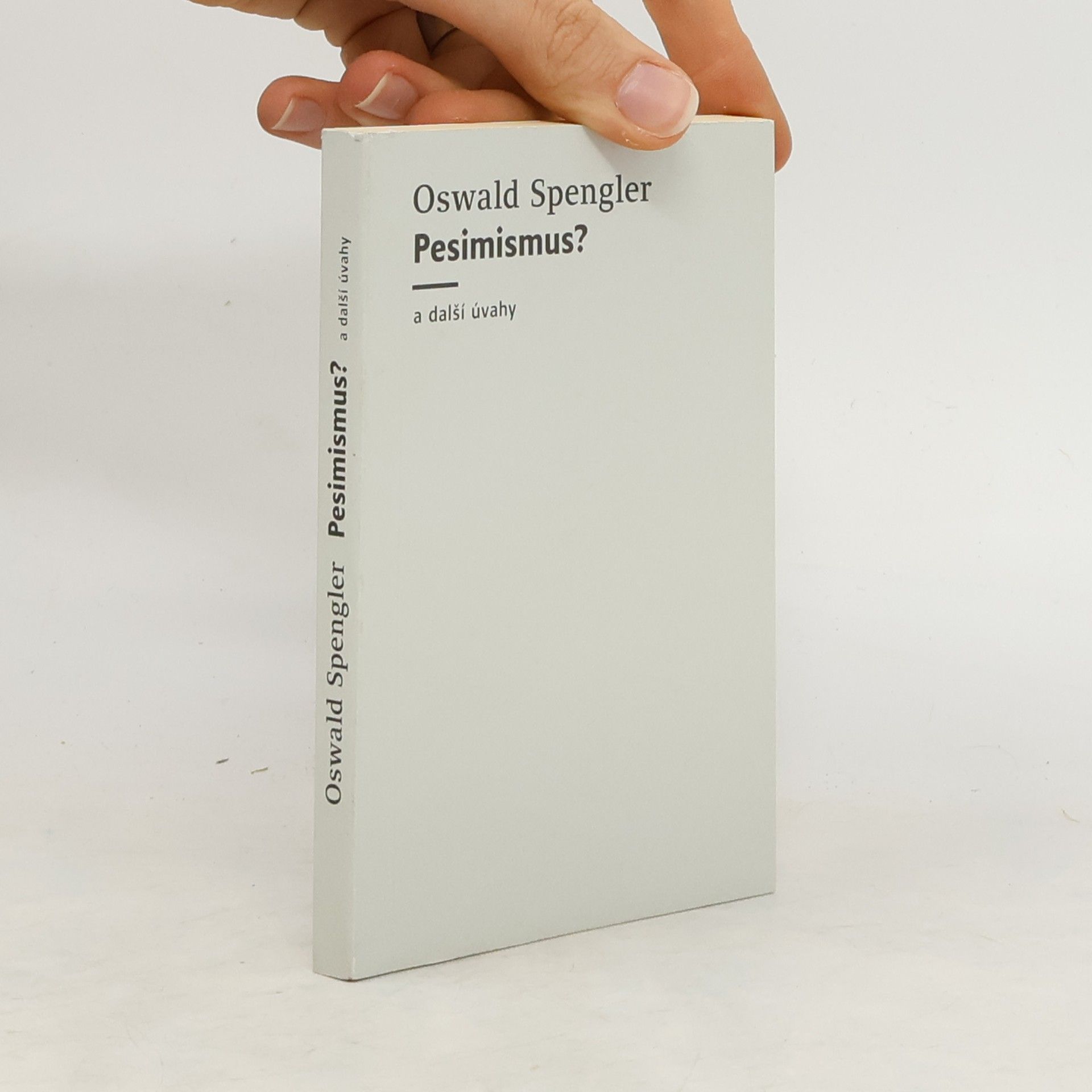 Oswald Spengler Pesimismus? : a další úvahy