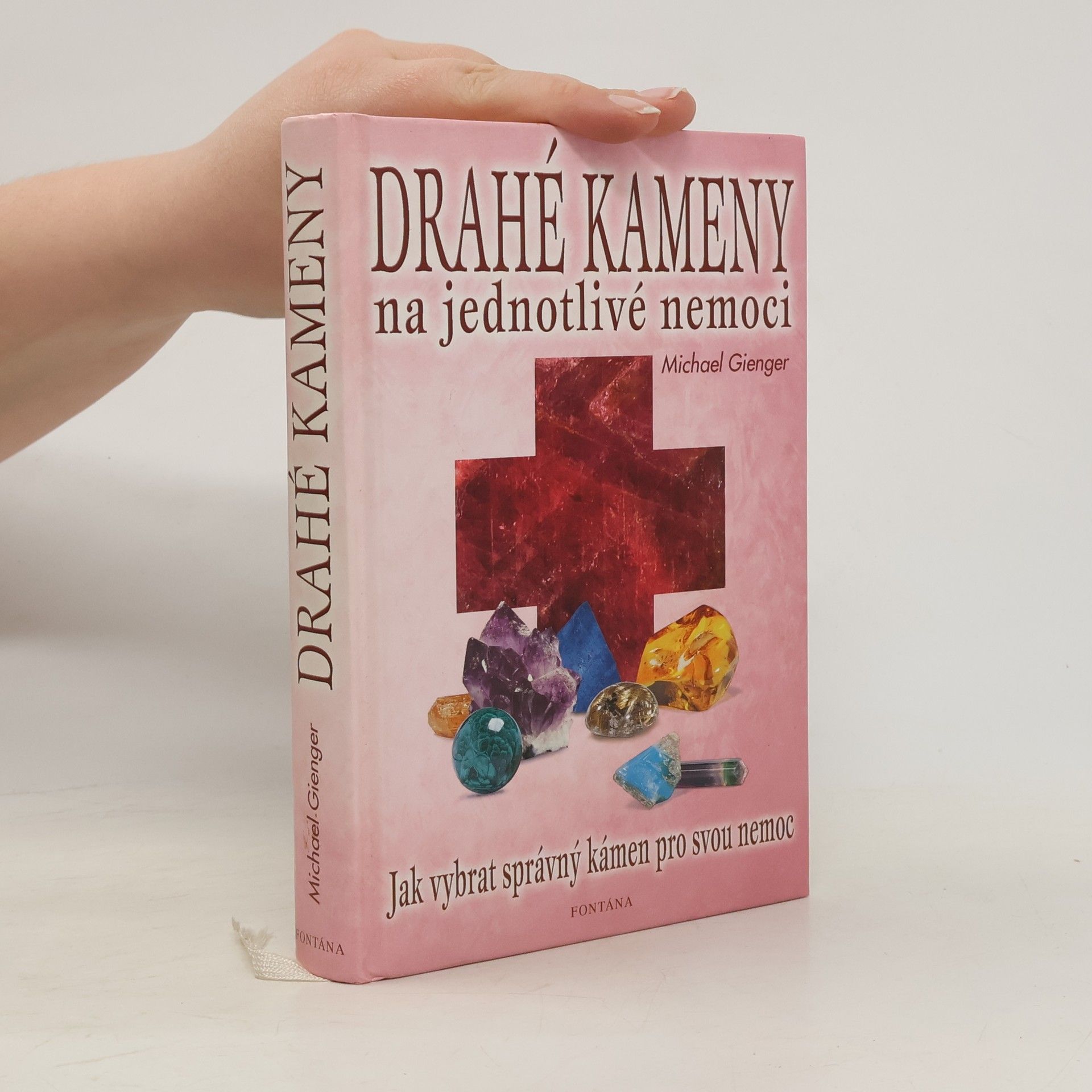 Michael Gienger Drahé kameny na jednotlivé nemoci: Domácí lékárna: Jak vybrat správný kámen pro svou nemoc