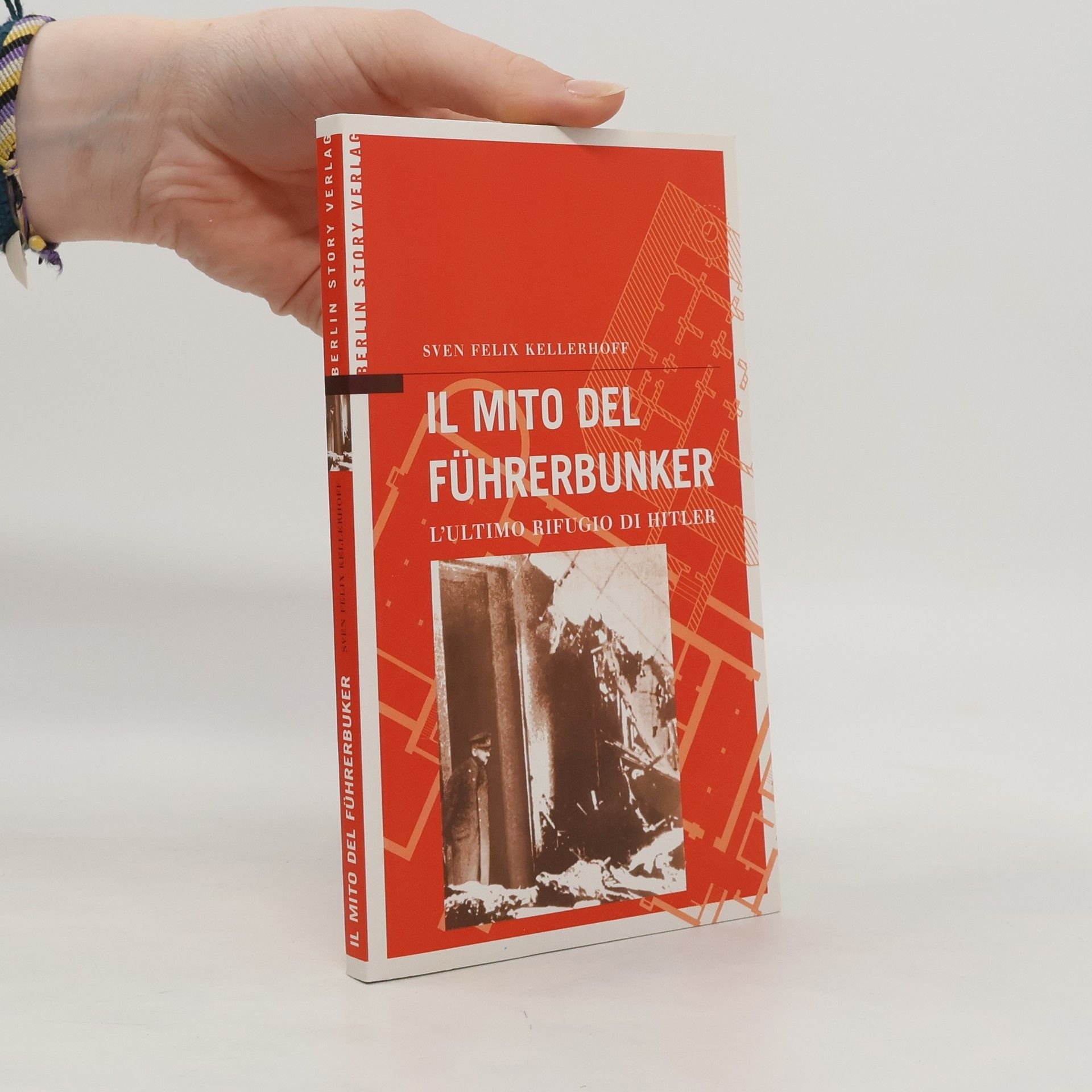 Sven Felix Kellerhoff Il mito del Führerbunker
