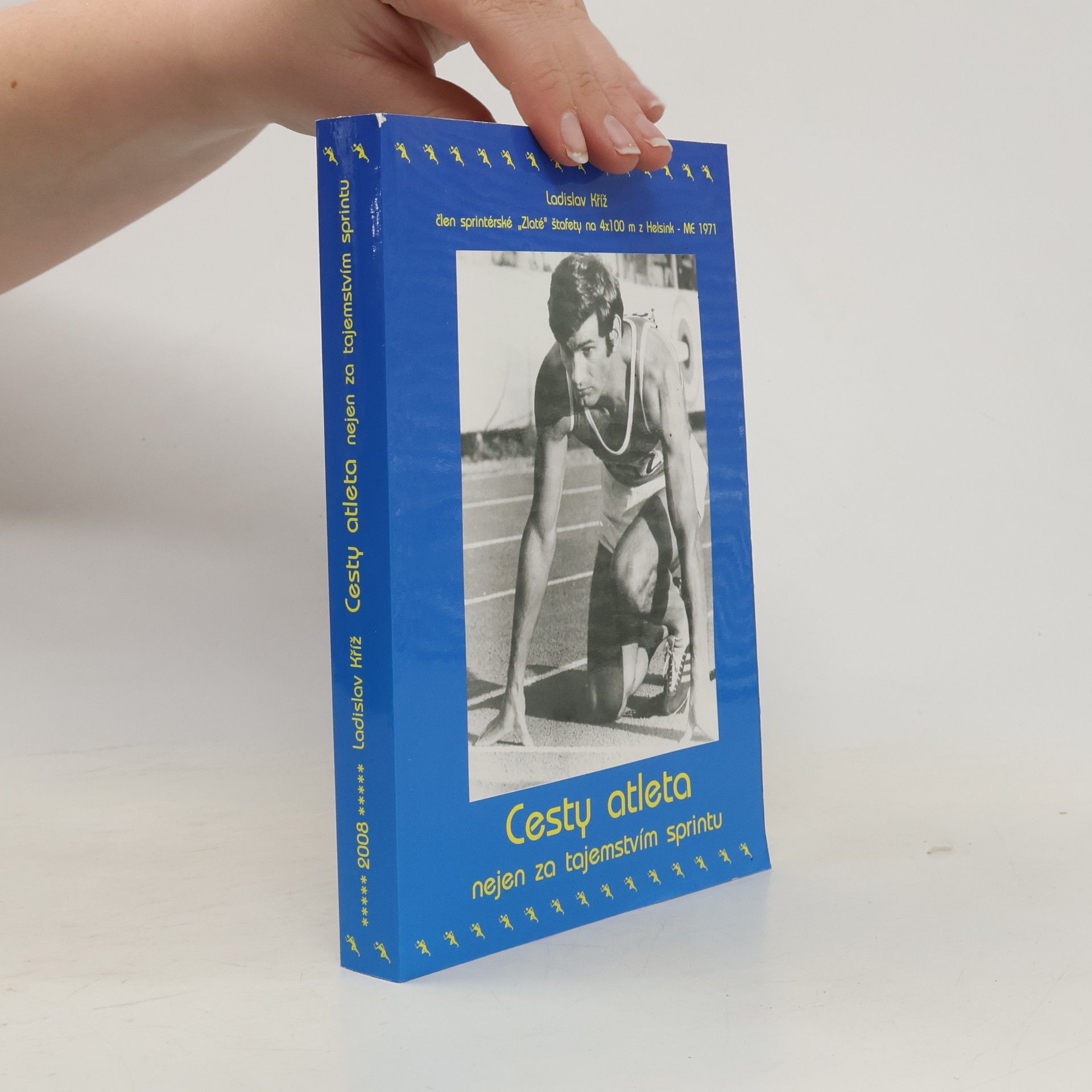 Ladislav Kříž Cesty atleta nejen za tajemstvím sprintu
