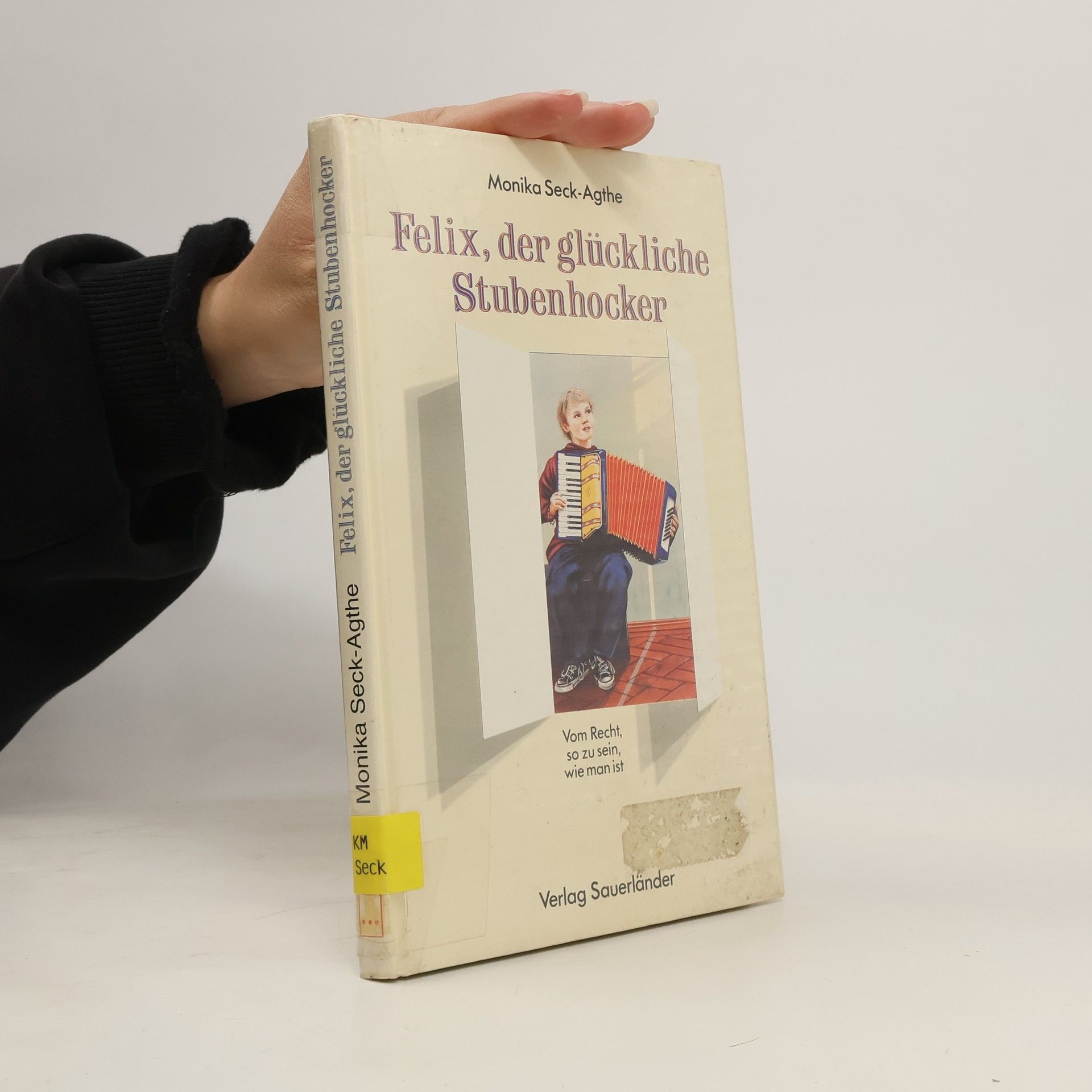 Monika Seck-Agthe Felix, der glückliche Stubenhocker