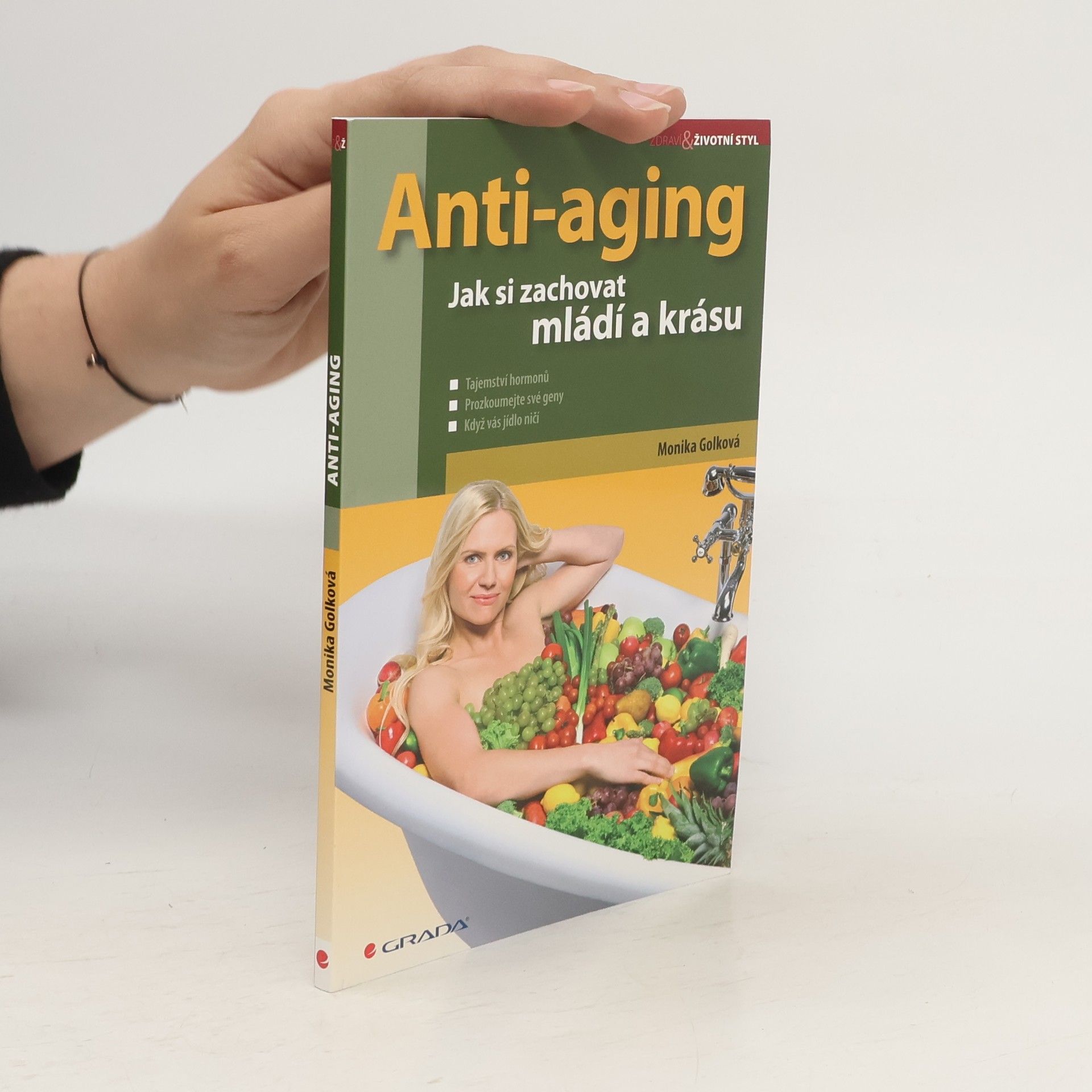 Monika Golková Anti-aging: Jak si zachovat zdraví a krásu