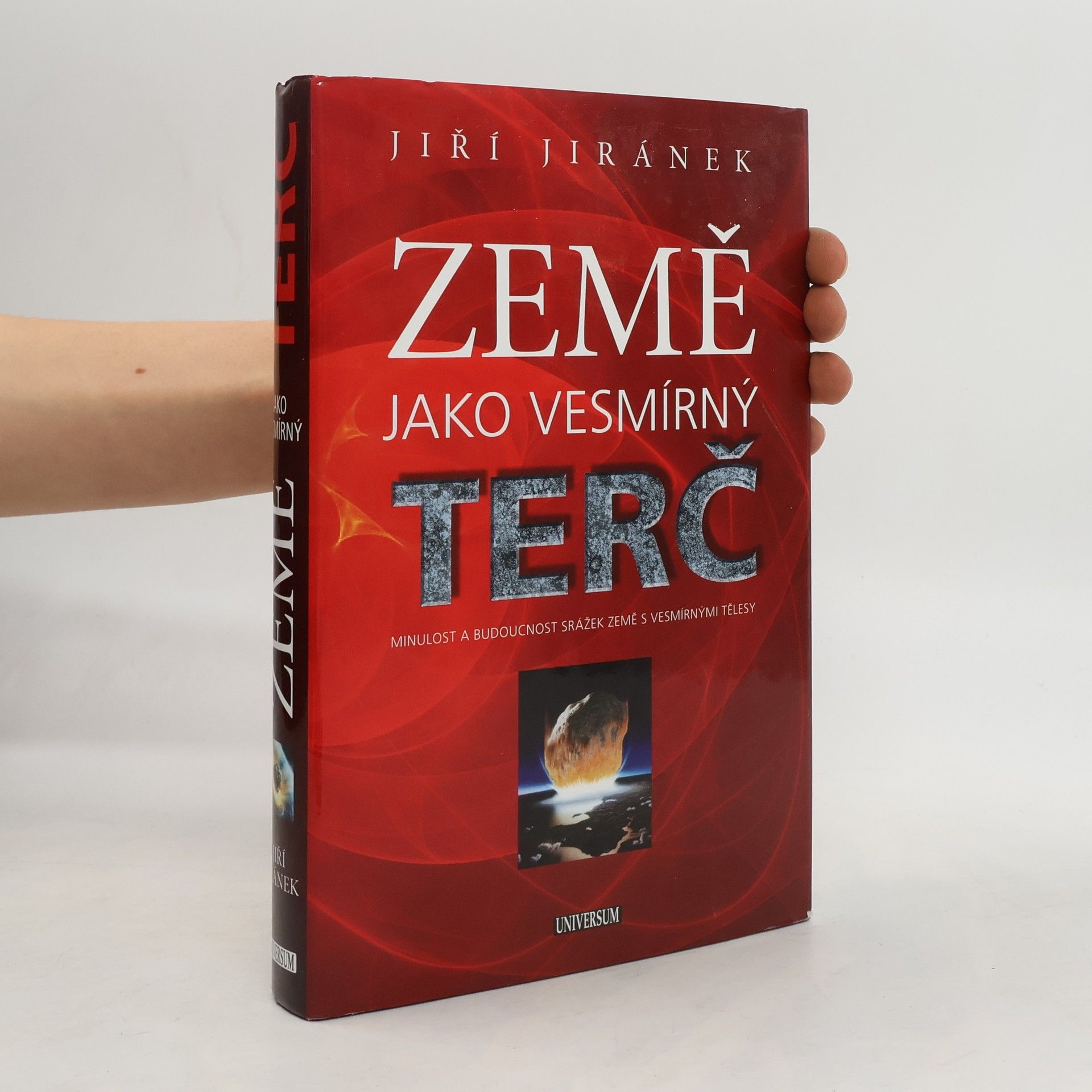 Jiří Jiránek Země jako vesmírný terč : minulost a budoucnost srážek Země s vesmírnými tělesy