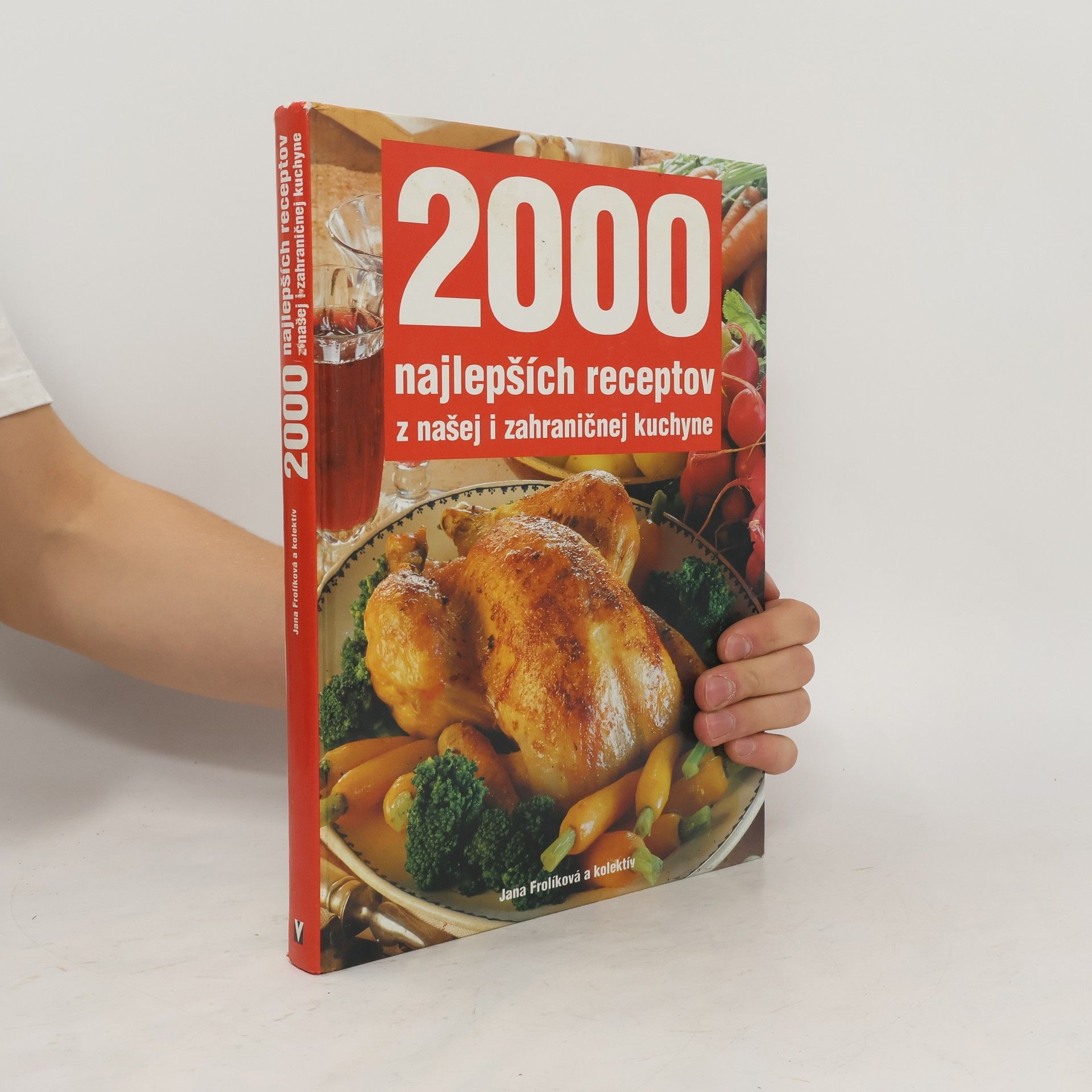Jana Frolíková 2000 najlepších receptov z našej i zahraničnej kuchyne