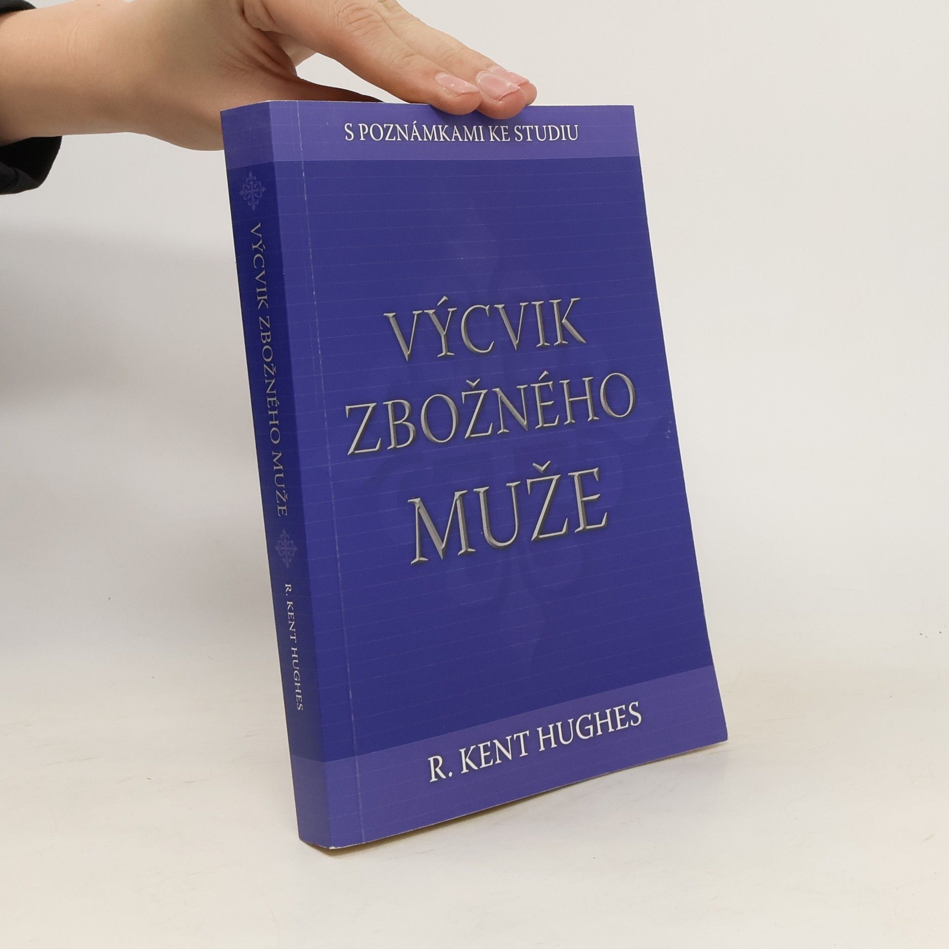 R. Kent Hughes Výcvik zbožného muže