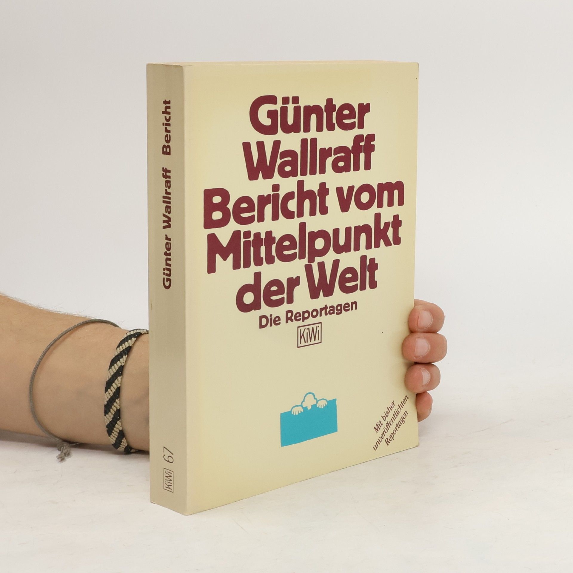 Günter Wallraff Bericht vom Mittelpunkt der Welt