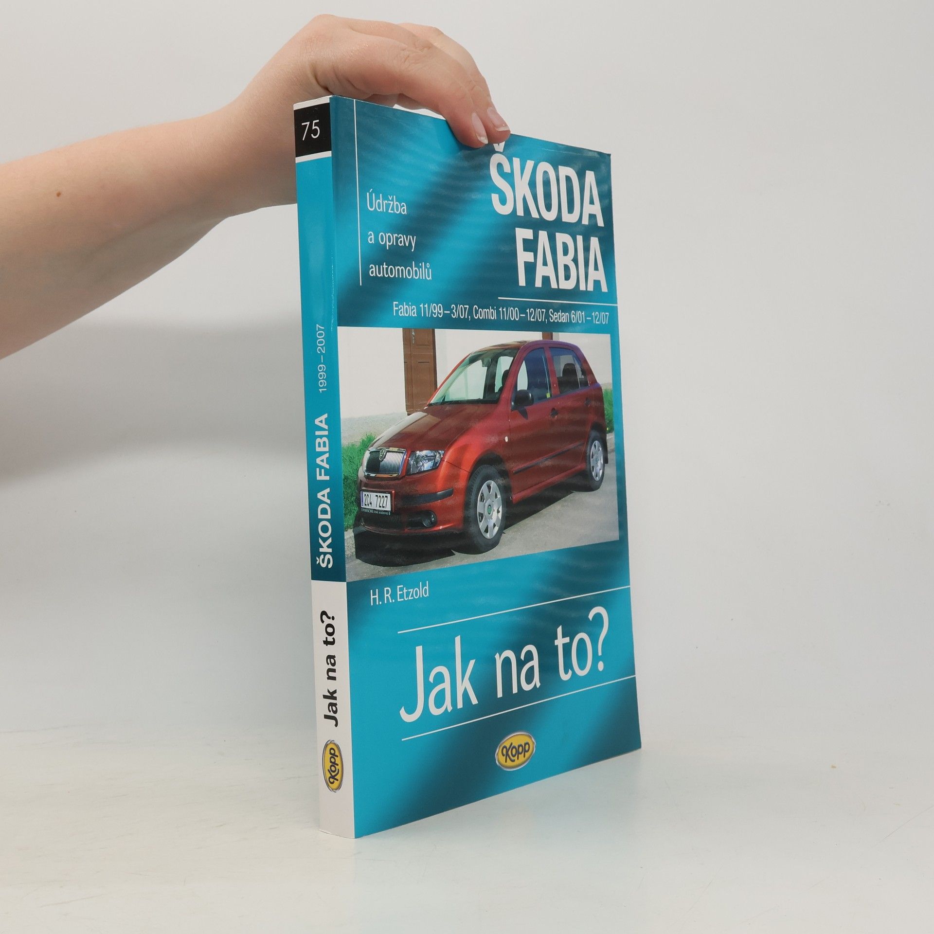 Hans-Rüdiger Etzold Údržba a opravy automobilů Škoda Fabia. Hatchback, Kombi, Sedan