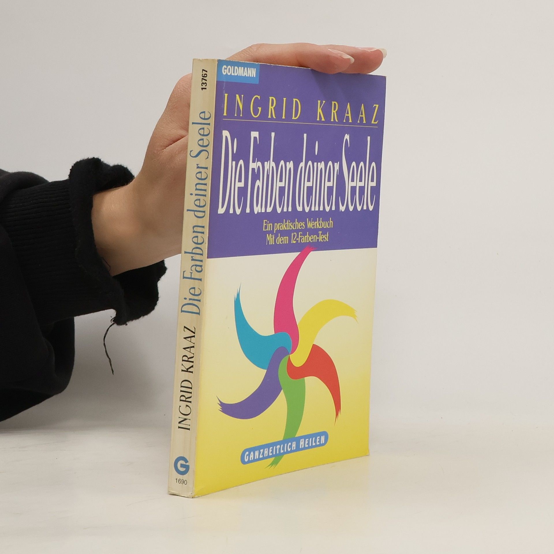 Ingrid Kraaz von Rohr Die Farben deiner Seele