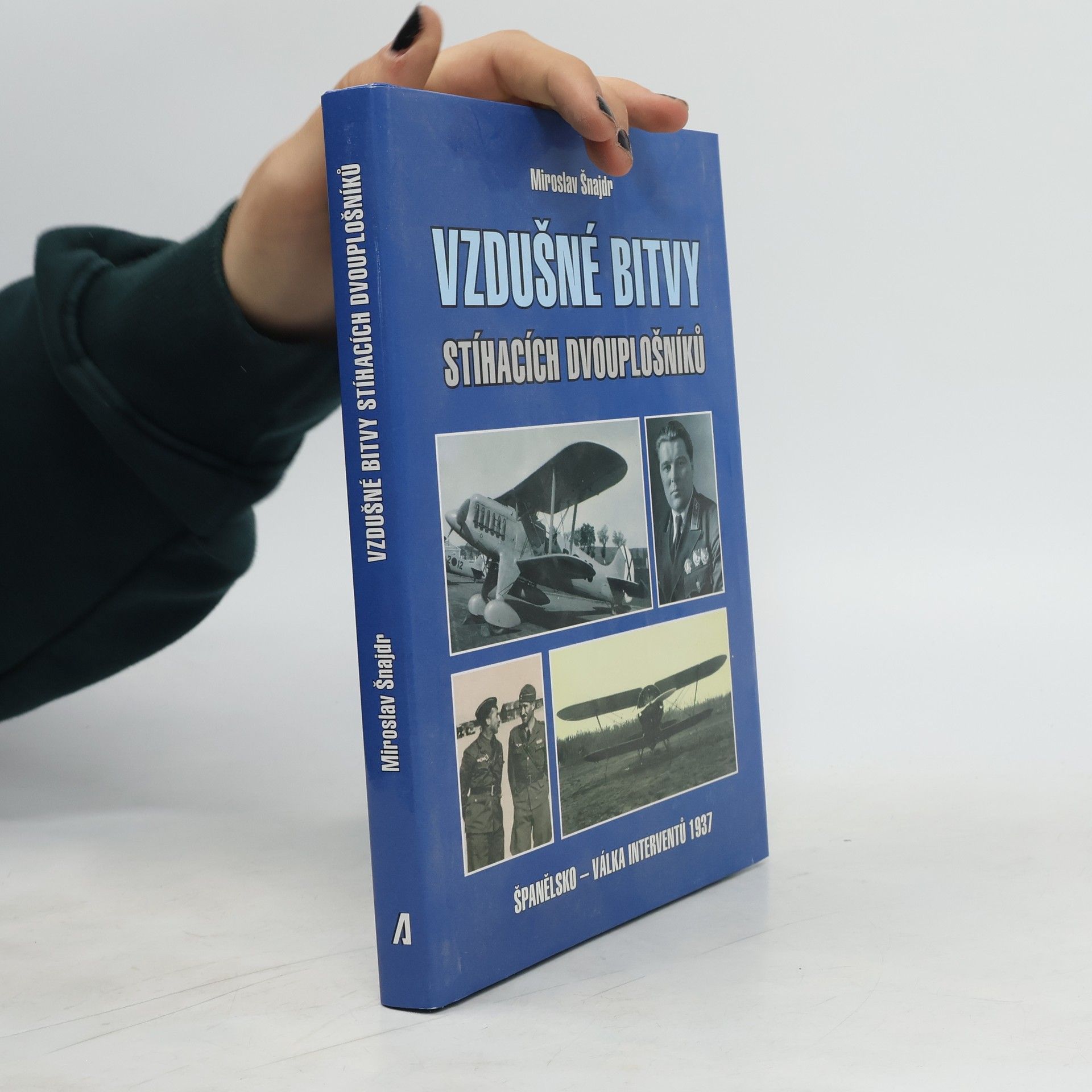 Miroslav Šnajdr Vzdušné bitvy stíhacích dvouplošníků: Španělsko - válka interventů 1937
