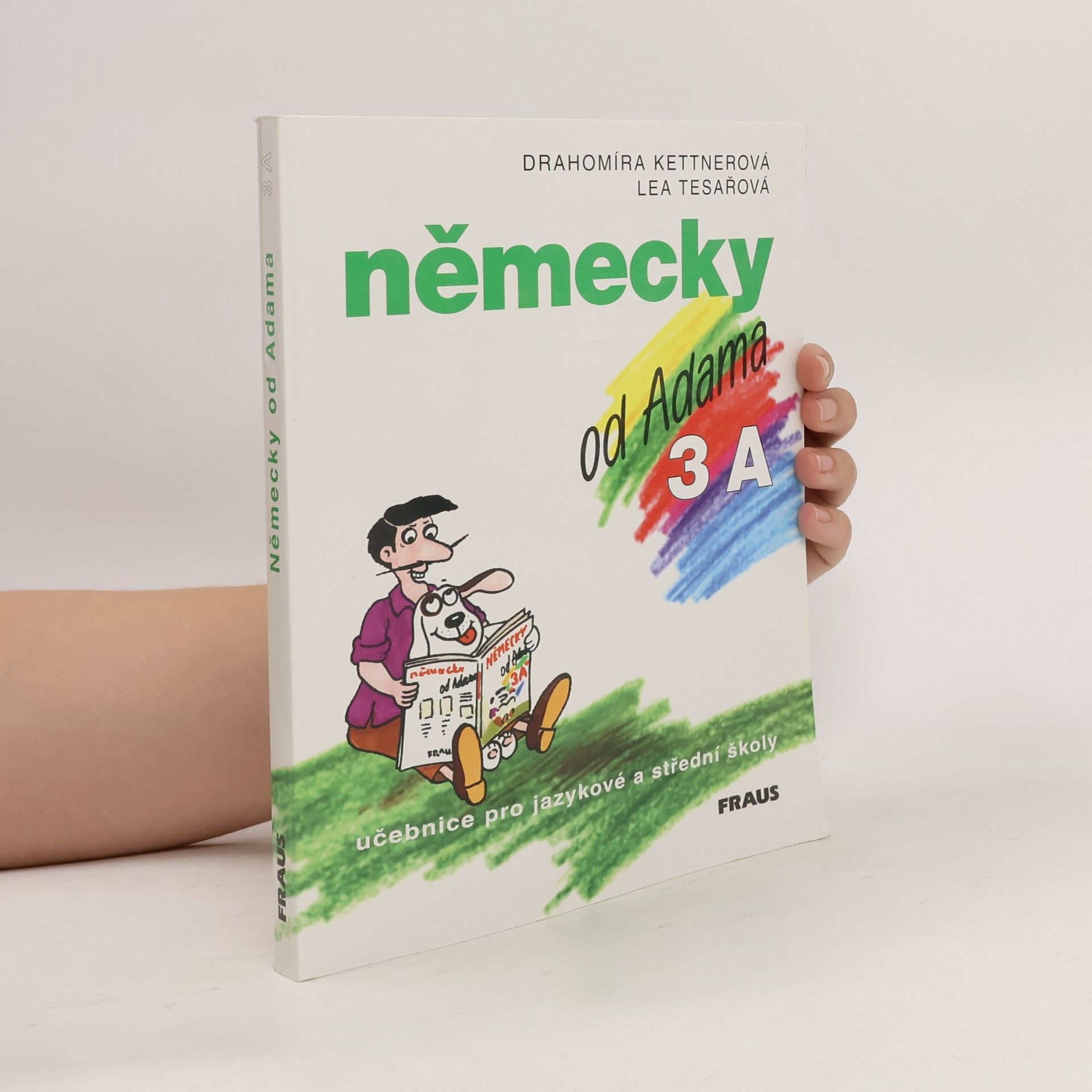 Drahomíra Kettnerová Německy od Adama : učebnice pro jazykové a střední školy. 3 A
