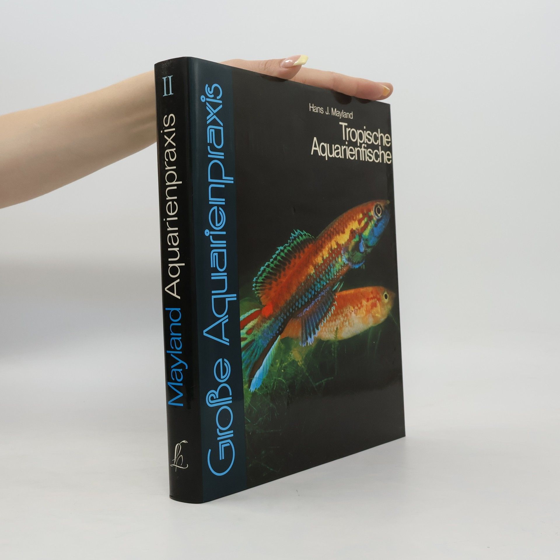 Hans J. Mayland Aquarienpraxis II. Tropische Aquarienfische